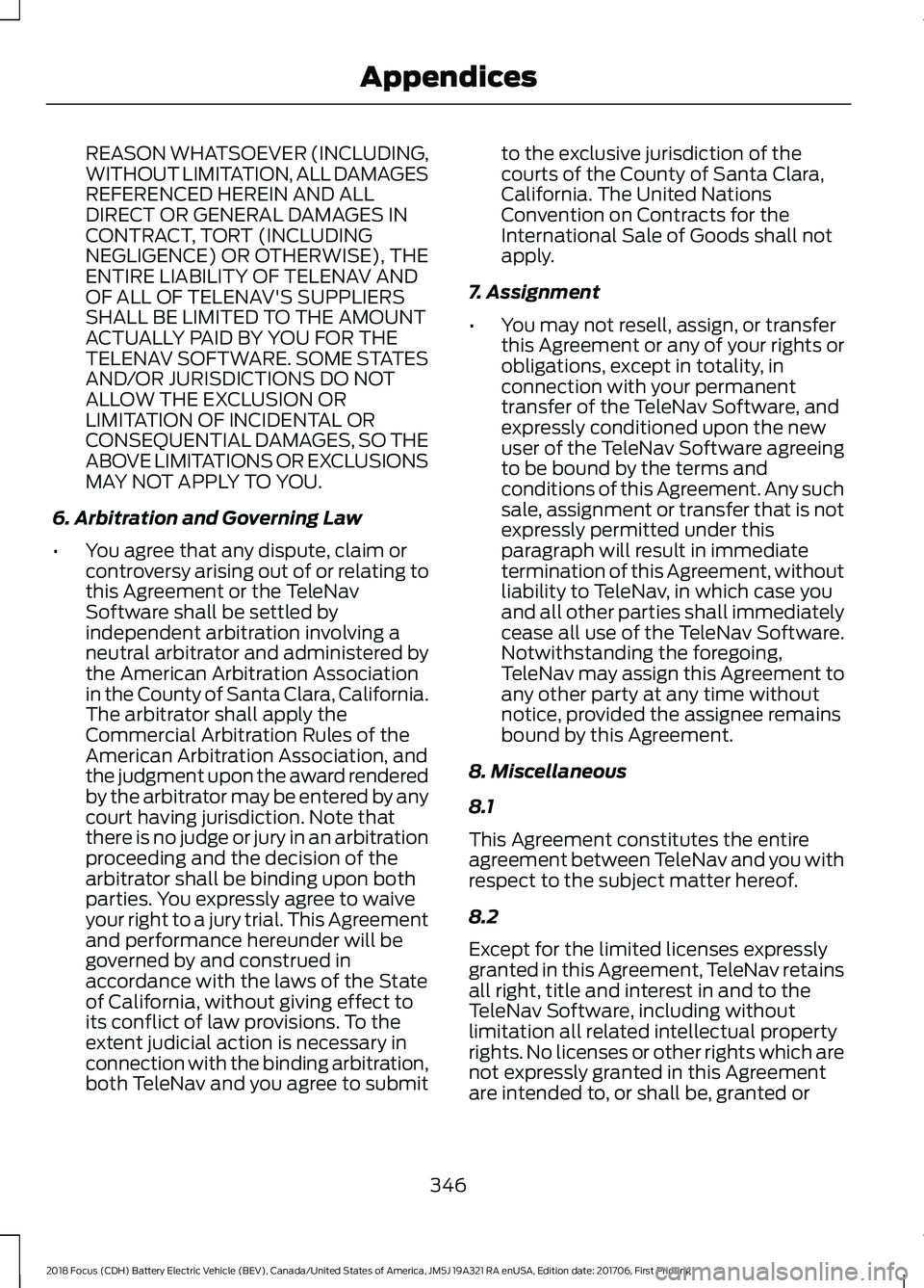 FORD FOCUS ELECTRIC 2018  Owners Manual REASON WHATSOEVER (INCLUDING,
WITHOUT LIMITATION, ALL DAMAGES
REFERENCED HEREIN AND ALL
DIRECT OR GENERAL DAMAGES IN
CONTRACT, TORT (INCLUDING
NEGLIGENCE) OR OTHERWISE), THE
ENTIRE LIABILITY OF TELENA