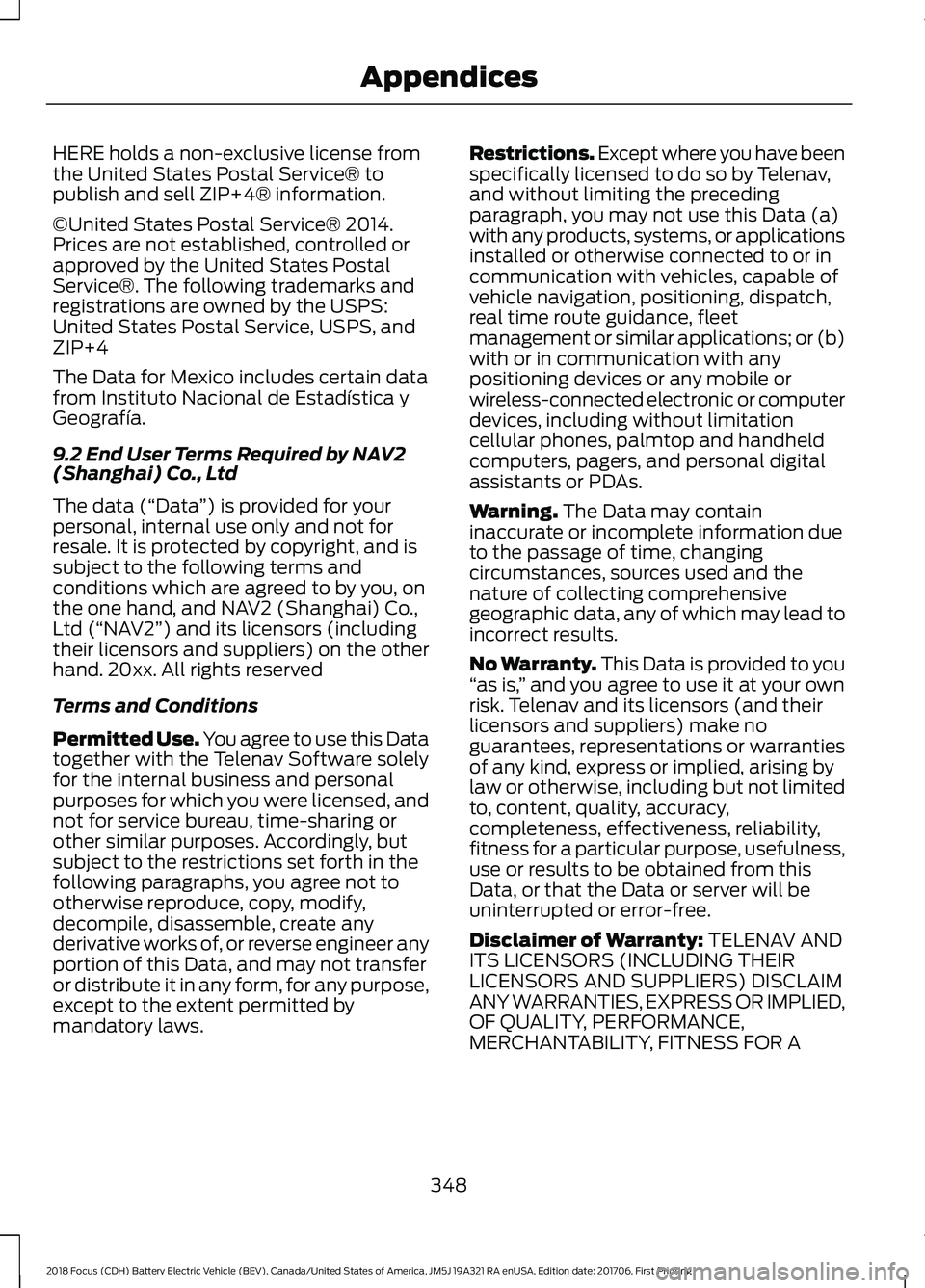 FORD FOCUS ELECTRIC 2018 Owners Manual HERE holds a non-exclusive license from
the United States Postal Service® to
publish and sell ZIP+4® information.
©United States Postal Service® 2014.
Prices are not established, controlled or
app FORD FOCUS ELECTRIC 2018 Owners Manual HERE holds a non-exclusive license from
the United States Postal Service® to
publish and sell ZIP+4® information.
©United States Postal Service® 2014.
Prices are not established, controlled or
app