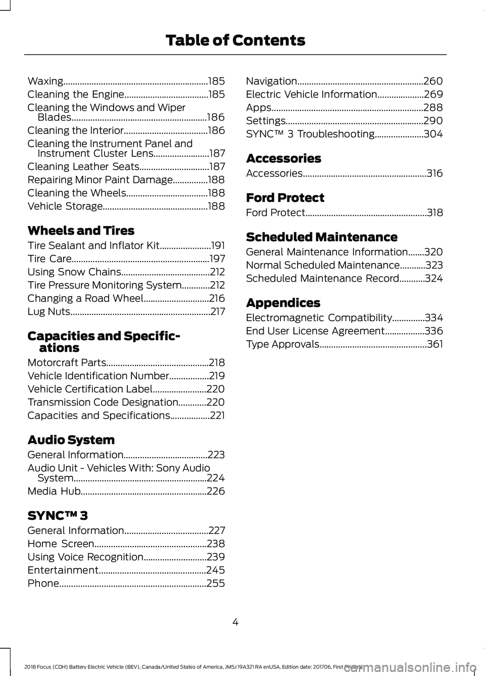 FORD FOCUS ELECTRIC 2018 Owners Manual Waxing..............................................................185
Cleaning the Engine....................................185
Cleaning the Windows and Wiper
Blades................................ FORD FOCUS ELECTRIC 2018 Owners Manual Waxing..............................................................185
Cleaning the Engine....................................185
Cleaning the Windows and Wiper
Blades................................