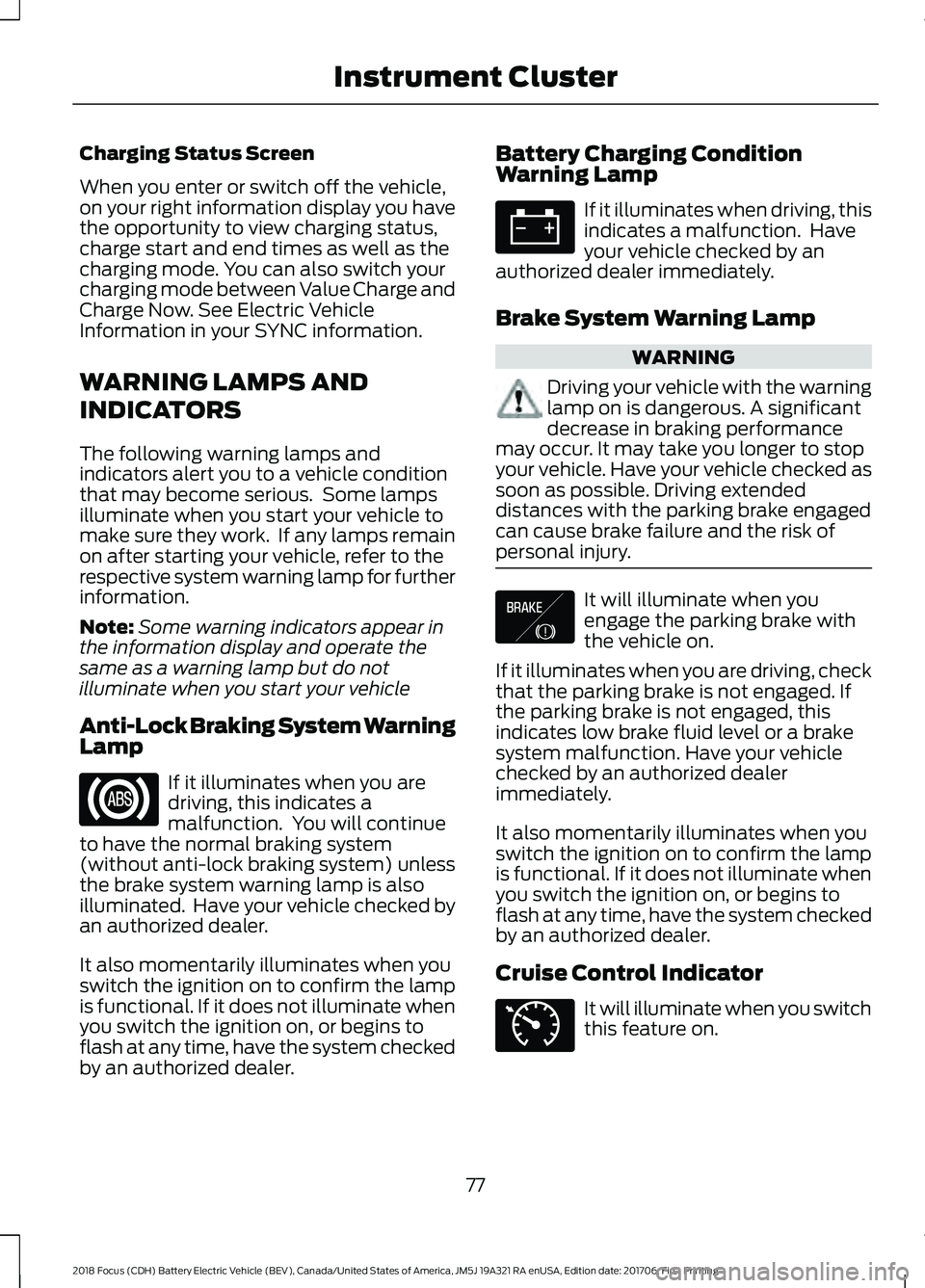 FORD FOCUS ELECTRIC 2018 Manual PDF Charging Status Screen
When you enter or switch off the vehicle,
on your right information display you have
the opportunity to view charging status,
charge start and end times as well as the
charging FORD FOCUS ELECTRIC 2018 Manual PDF Charging Status Screen
When you enter or switch off the vehicle,
on your right information display you have
the opportunity to view charging status,
charge start and end times as well as the
charging