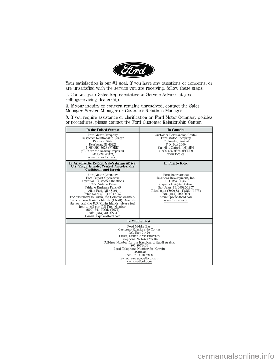 FORD FOCUS ELECTRIC 2018 Warranty Guide Your satisfaction is our #1 goal. If you have any questions or concerns, or
are unsatisfied with the service you are receiving, follow these steps:
1. Contact your Sales Representative or Service Advi FORD FOCUS ELECTRIC 2018 Warranty Guide Your satisfaction is our #1 goal. If you have any questions or concerns, or
are unsatisfied with the service you are receiving, follow these steps:
1. Contact your Sales Representative or Service Advi
