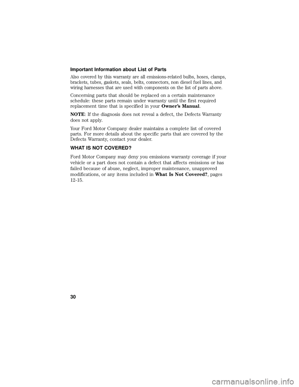FORD FOCUS ELECTRIC 2018 Warranty Guide Important Information about List of Parts
Also covered by this warranty are all emissions-related bulbs, hoses, clamps,
brackets, tubes, gaskets, seals, belts, connectors, non diesel fuel lines, and
w FORD FOCUS ELECTRIC 2018 Warranty Guide Important Information about List of Parts
Also covered by this warranty are all emissions-related bulbs, hoses, clamps,
brackets, tubes, gaskets, seals, belts, connectors, non diesel fuel lines, and
w