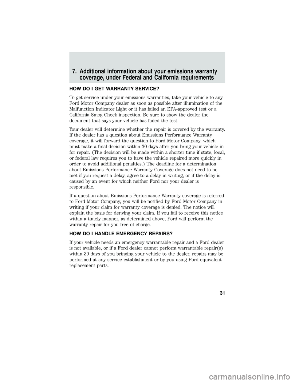 FORD FOCUS ELECTRIC 2018 Warranty Guide 7. Additional information about your emissions warrantycoverage, under Federal and California requirements
HOW DO I GET WARRANTY SERVICE?
To get service under your emissions warranties, take your vehi FORD FOCUS ELECTRIC 2018 Warranty Guide 7. Additional information about your emissions warrantycoverage, under Federal and California requirements
HOW DO I GET WARRANTY SERVICE?
To get service under your emissions warranties, take your vehi