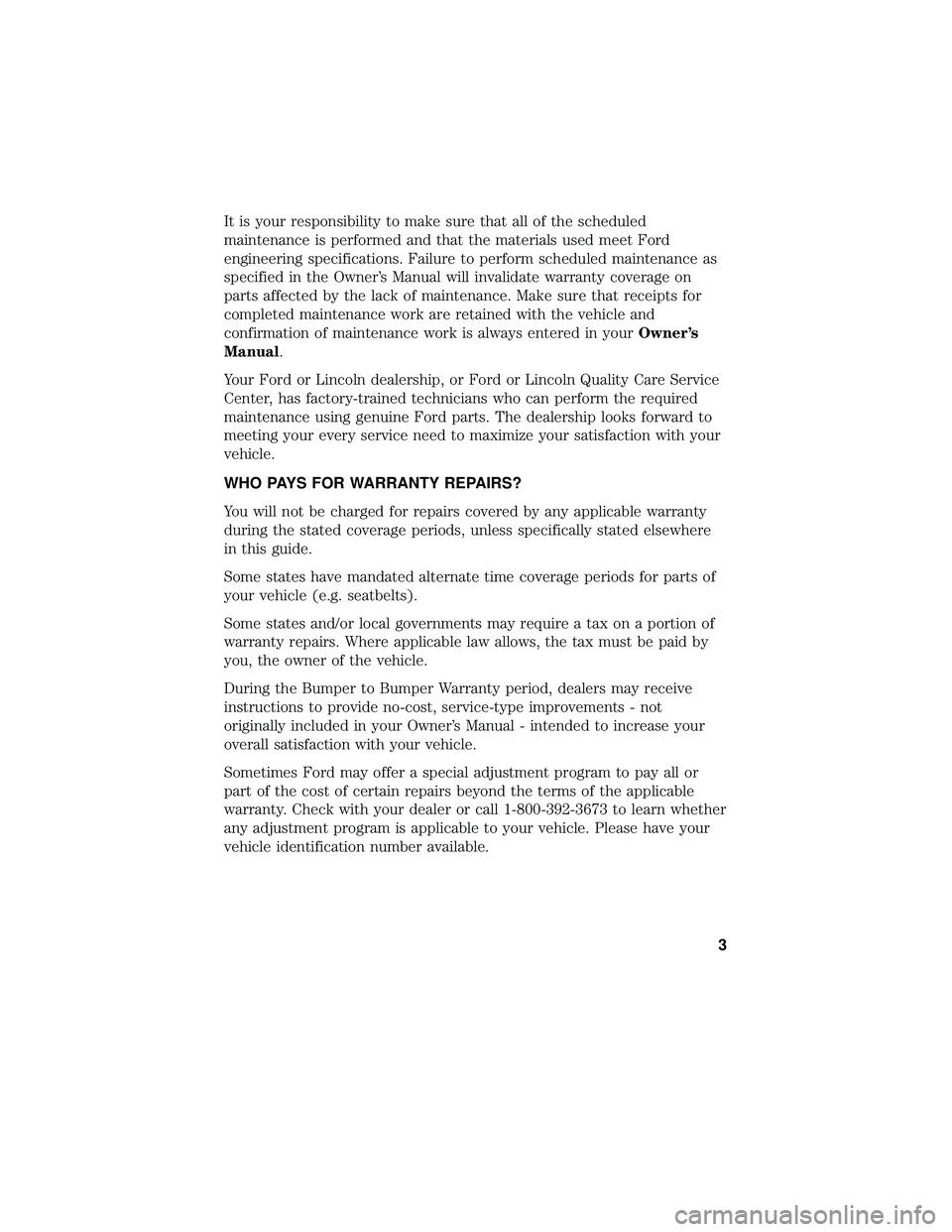 FORD FOCUS ELECTRIC 2018 Warranty Guide It is your responsibility to make sure that all of the scheduled
maintenance is performed and that the materials used meet Ford
engineering specifications. Failure to perform scheduled maintenance as
FORD FOCUS ELECTRIC 2018 Warranty Guide It is your responsibility to make sure that all of the scheduled
maintenance is performed and that the materials used meet Ford
engineering specifications. Failure to perform scheduled maintenance as