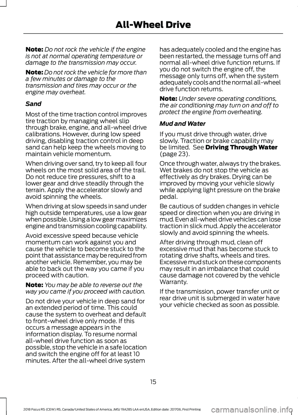 FORD FOCUS RS 2018 User Guide Note:Do not rock the vehicle if the engineis not at normal operating temperature ordamage to the transmission may occur.
Note:Do not rock the vehicle for more thana few minutes or damage to thetransmi FORD FOCUS RS 2018 User Guide Note:Do not rock the vehicle if the engineis not at normal operating temperature ordamage to the transmission may occur.
Note:Do not rock the vehicle for more thana few minutes or damage to thetransmi