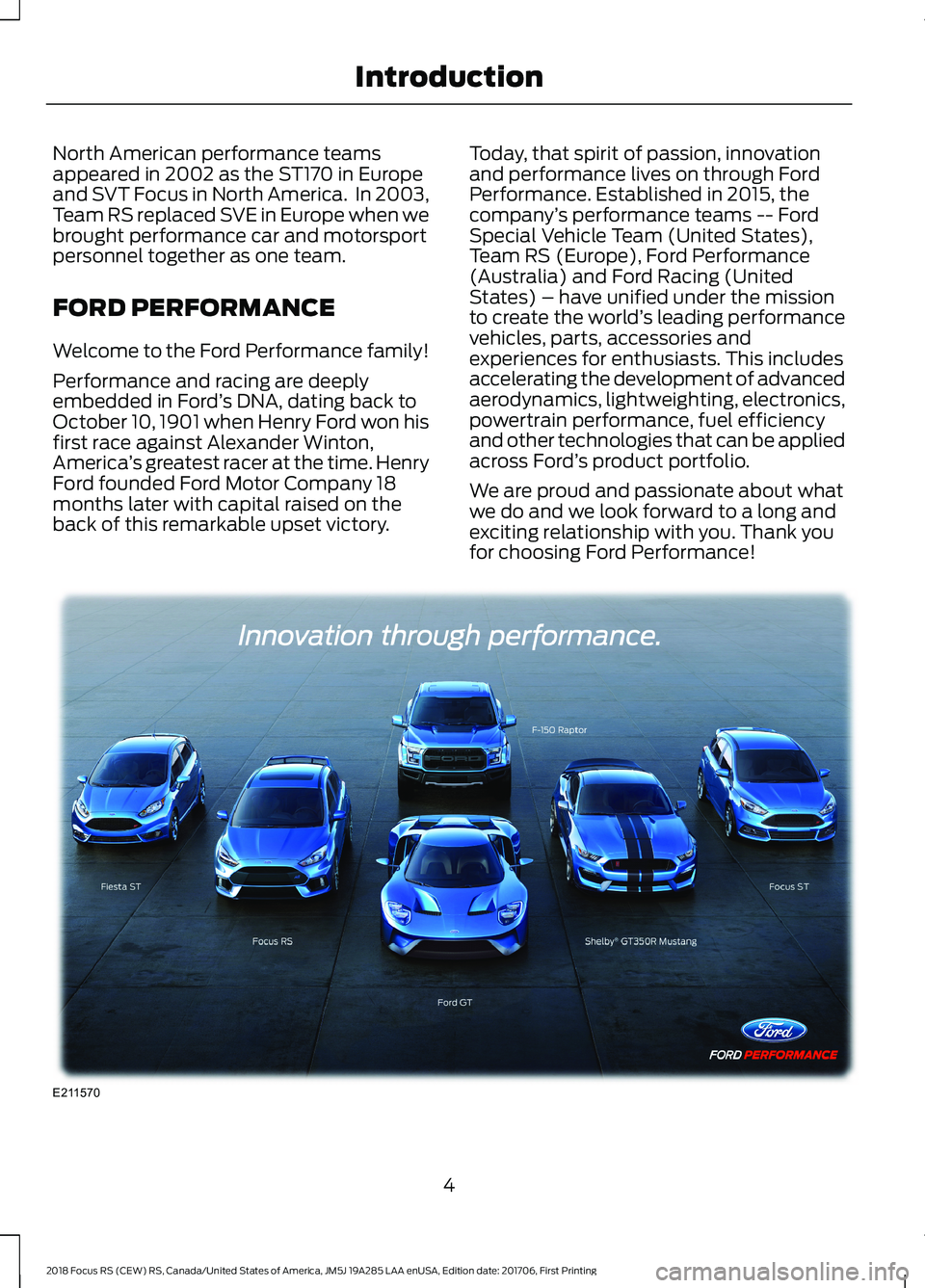 FORD FOCUS RS 2018 Owners Manual North American performance teamsappeared in 2002 as the ST170 in Europeand SVT Focus in North America. In 2003,Team RS replaced SVE in Europe when webrought performance car and motorsportpersonnel to FORD FOCUS RS 2018 Owners Manual North American performance teamsappeared in 2002 as the ST170 in Europeand SVT Focus in North America. In 2003,Team RS replaced SVE in Europe when webrought performance car and motorsportpersonnel to