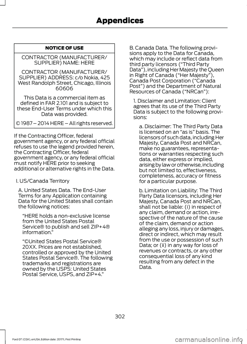 FORD GT 2018 Owners Manual NOTICE OF USE
CONTRACTOR (MANUFACTURER/ SUPPLIER) NAME: HERE
CONTRACTOR (MANUFACTURER/
SUPPLIER) ADDRESS: c/o Nokia, 425
West Randolph Street, Chicago, Illinois 60606
This Data is a commercial item as FORD GT 2018 Owners Manual NOTICE OF USE
CONTRACTOR (MANUFACTURER/ SUPPLIER) NAME: HERE
CONTRACTOR (MANUFACTURER/
SUPPLIER) ADDRESS: c/o Nokia, 425
West Randolph Street, Chicago, Illinois 60606
This Data is a commercial item as