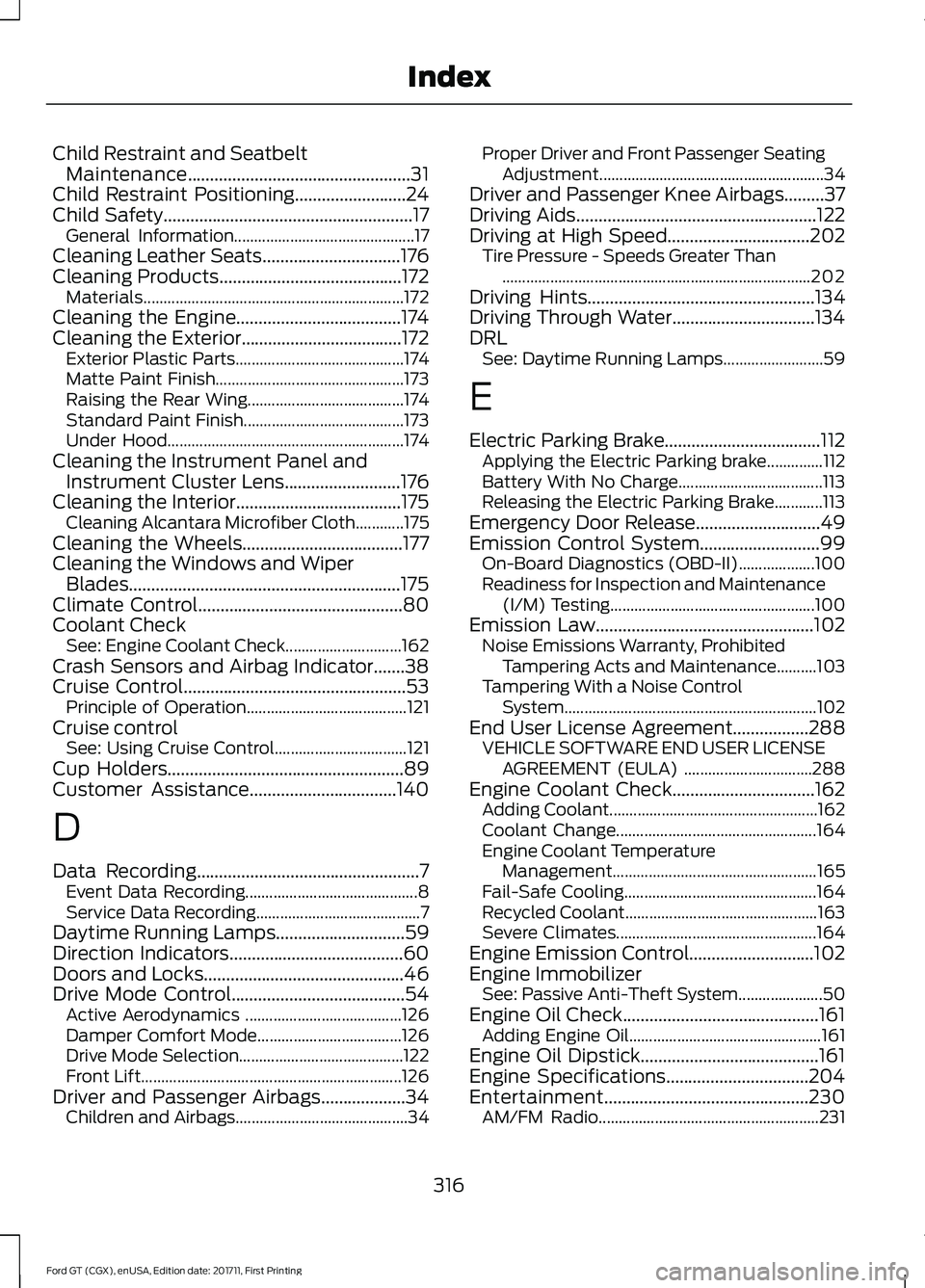 FORD GT 2018 Owners Guide Child Restraint and Seatbelt
Maintenance..................................................31
Child Restraint Positioning.........................24
Child Safety........................................ FORD GT 2018 Owners Guide Child Restraint and Seatbelt
Maintenance..................................................31
Child Restraint Positioning.........................24
Child Safety........................................