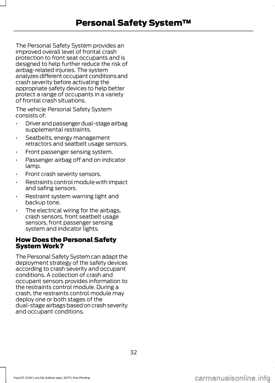 FORD GT 2018 Owners Guide The Personal Safety System provides an
improved overall level of frontal crash
protection to front seat occupants and is
designed to help further reduce the risk of
airbag-related injuries. The system FORD GT 2018 Owners Guide The Personal Safety System provides an
improved overall level of frontal crash
protection to front seat occupants and is
designed to help further reduce the risk of
airbag-related injuries. The system