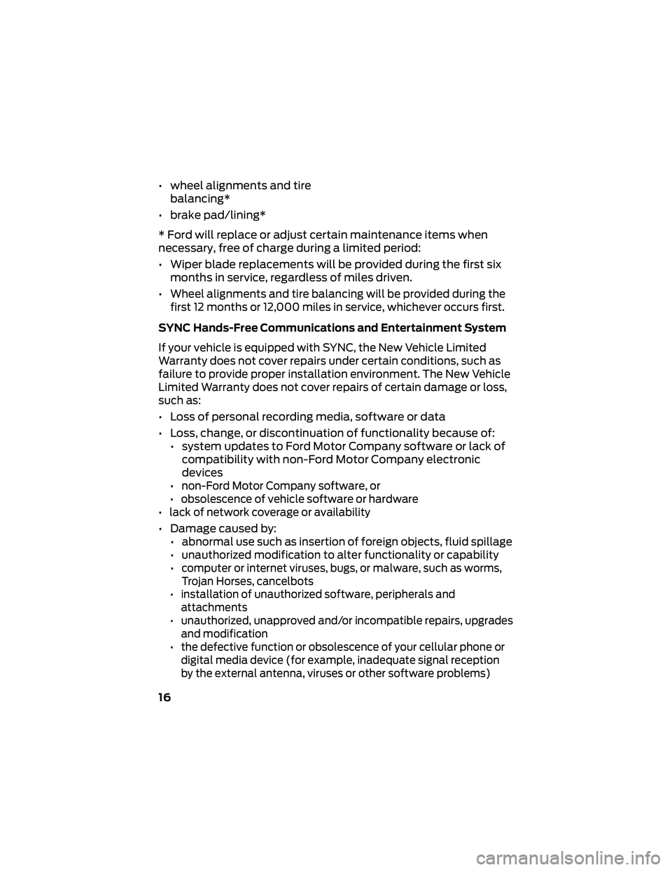 FORD GT 2018 Warranty Guide • wheel alignments and tirebalancing*
• brake pad/lining*
* Ford will replace or adjust certain maintenance items when
necessary, free of charge during a limited period:
• Wiper blade replacemen FORD GT 2018 Warranty Guide • wheel alignments and tirebalancing*
• brake pad/lining*
* Ford will replace or adjust certain maintenance items when
necessary, free of charge during a limited period:
• Wiper blade replacemen