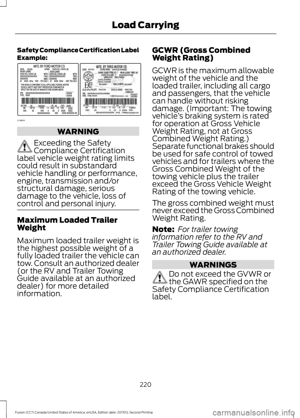 FORD FUSION 2018 Owners Manual Safety Compliance Certification Label
Example:
WARNING
Exceeding the Safety
Compliance Certification
label vehicle weight rating limits
could result in substandard
vehicle handling or performance,
eng FORD FUSION 2018 Owners Manual Safety Compliance Certification Label
Example:
WARNING
Exceeding the Safety
Compliance Certification
label vehicle weight rating limits
could result in substandard
vehicle handling or performance,
eng