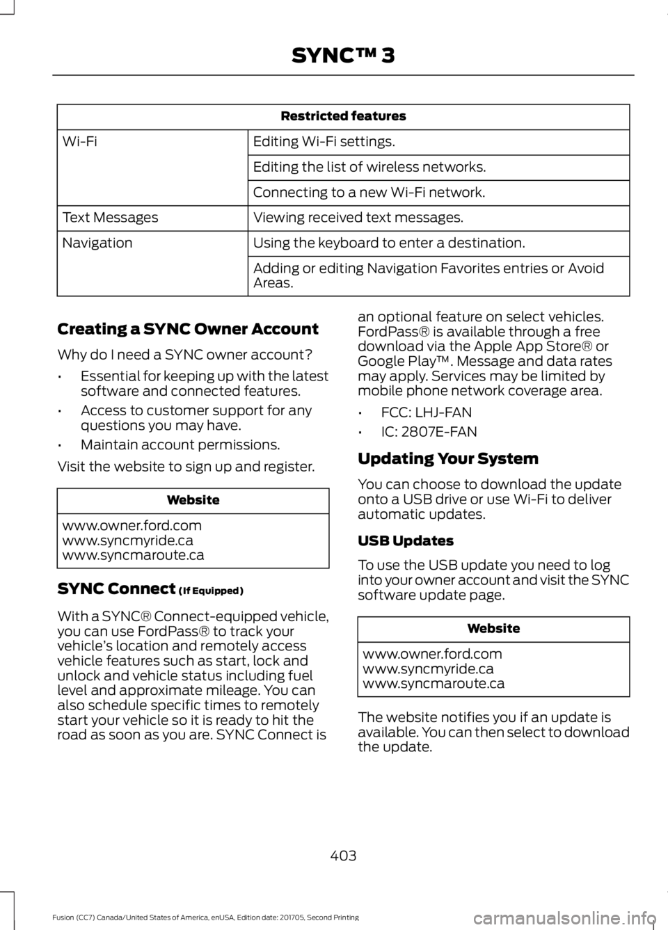 FORD FUSION 2018 Owners Manual Restricted features
Editing Wi-Fi settings.
Wi-Fi
Editing the list of wireless networks.
Connecting to a new Wi-Fi network.
Viewing received text messages.
Text Messages
Using the keyboard to enter a FORD FUSION 2018 Owners Manual Restricted features
Editing Wi-Fi settings.
Wi-Fi
Editing the list of wireless networks.
Connecting to a new Wi-Fi network.
Viewing received text messages.
Text Messages
Using the keyboard to enter a