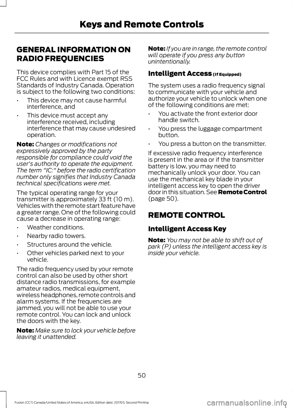 FORD FUSION 2018 Workshop Manual GENERAL INFORMATION ON
RADIO FREQUENCIES
This device complies with Part 15 of the
FCC Rules and with Licence exempt RSS
Standards of Industry Canada. Operation
is subject to the following two conditio FORD FUSION 2018 Workshop Manual GENERAL INFORMATION ON
RADIO FREQUENCIES
This device complies with Part 15 of the
FCC Rules and with Licence exempt RSS
Standards of Industry Canada. Operation
is subject to the following two conditio