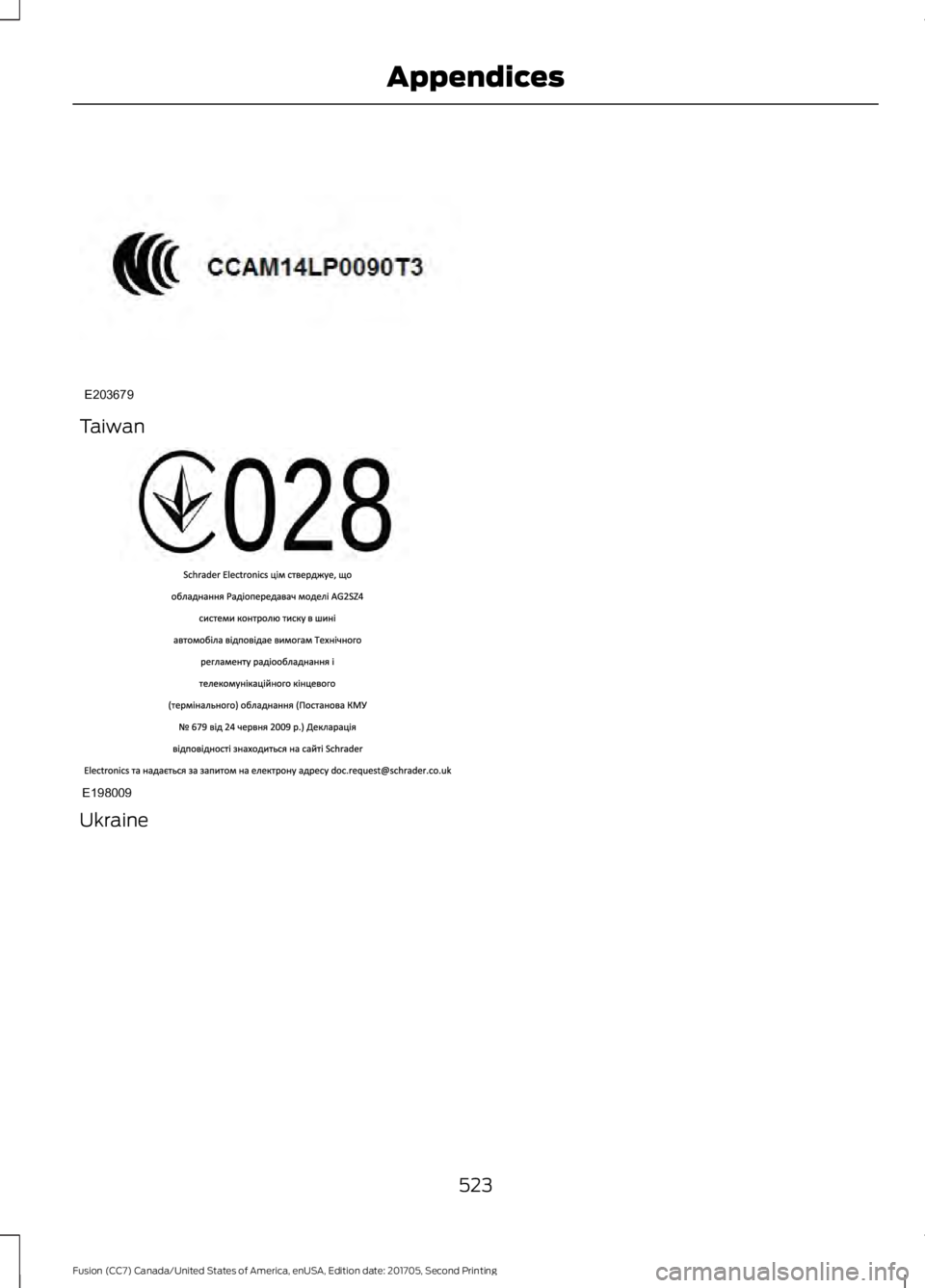 FORD FUSION 2018 Owners Manual Taiwan
Ukraine
523
Fusion (CC7) Canada/United States of America, enUSA, Edition date: 201705, Second Printing AppendicesE203679 E198009 FORD FUSION 2018 Owners Manual Taiwan
Ukraine
523
Fusion (CC7) Canada/United States of America, enUSA, Edition date: 201705, Second Printing AppendicesE203679 E198009