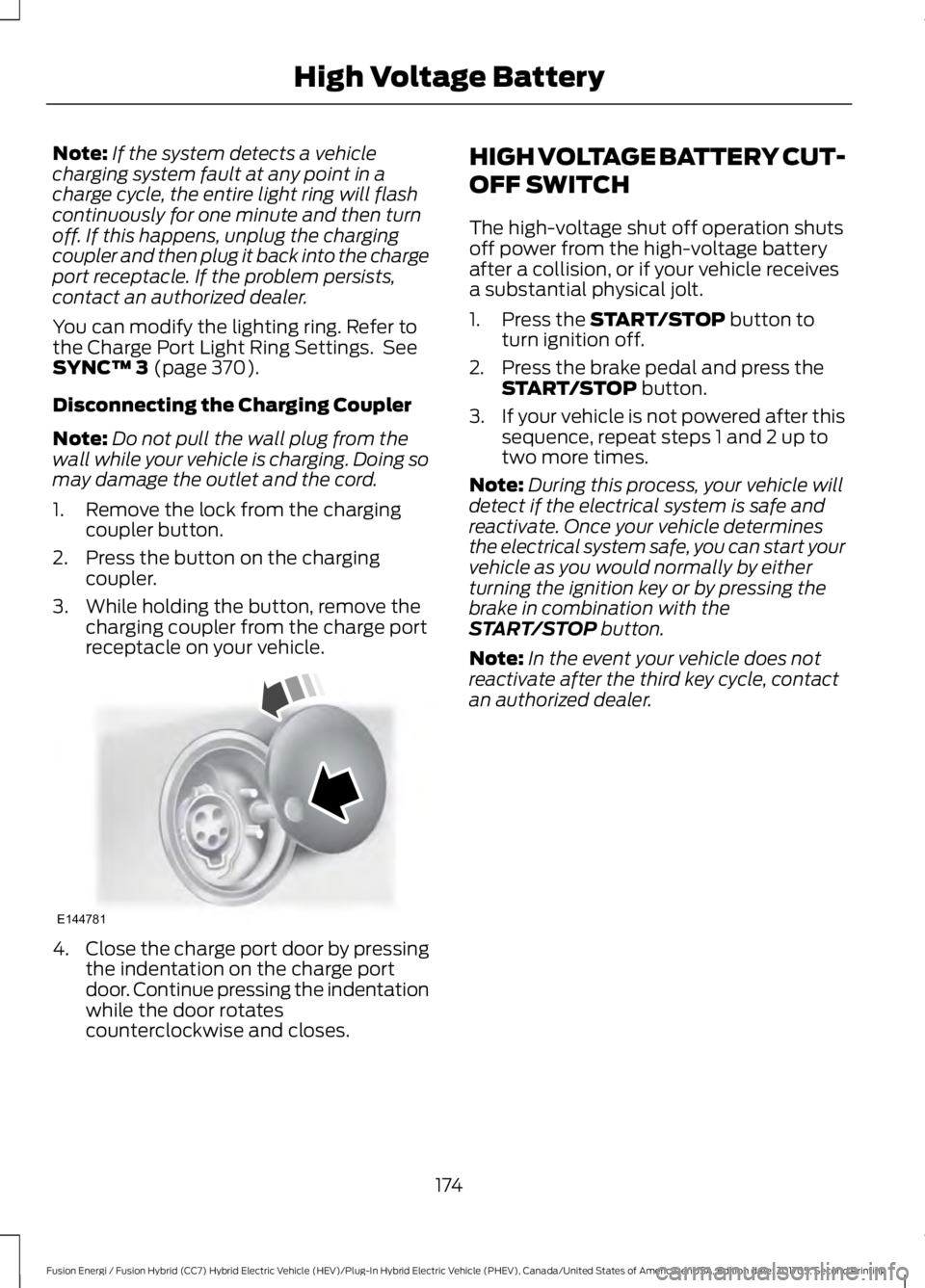 FORD FUSION/HYBRID 2018 Owners Manual Note:
If the system detects a vehicle
charging system fault at any point in a
charge cycle, the entire light ring will flash
continuously for one minute and then turn
off. If this happens, unplug the FORD FUSION/HYBRID 2018 Owners Manual Note:
If the system detects a vehicle
charging system fault at any point in a
charge cycle, the entire light ring will flash
continuously for one minute and then turn
off. If this happens, unplug the