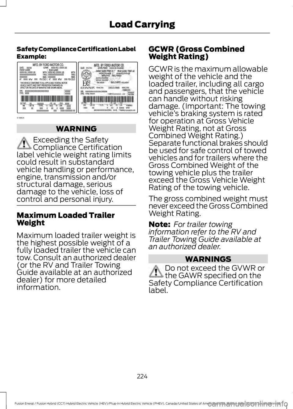 FORD FUSION/HYBRID 2018 Owners Manual Safety Compliance Certification Label
Example:
WARNING
Exceeding the Safety
Compliance Certification
label vehicle weight rating limits
could result in substandard
vehicle handling or performance,
eng FORD FUSION/HYBRID 2018 Owners Manual Safety Compliance Certification Label
Example:
WARNING
Exceeding the Safety
Compliance Certification
label vehicle weight rating limits
could result in substandard
vehicle handling or performance,
eng