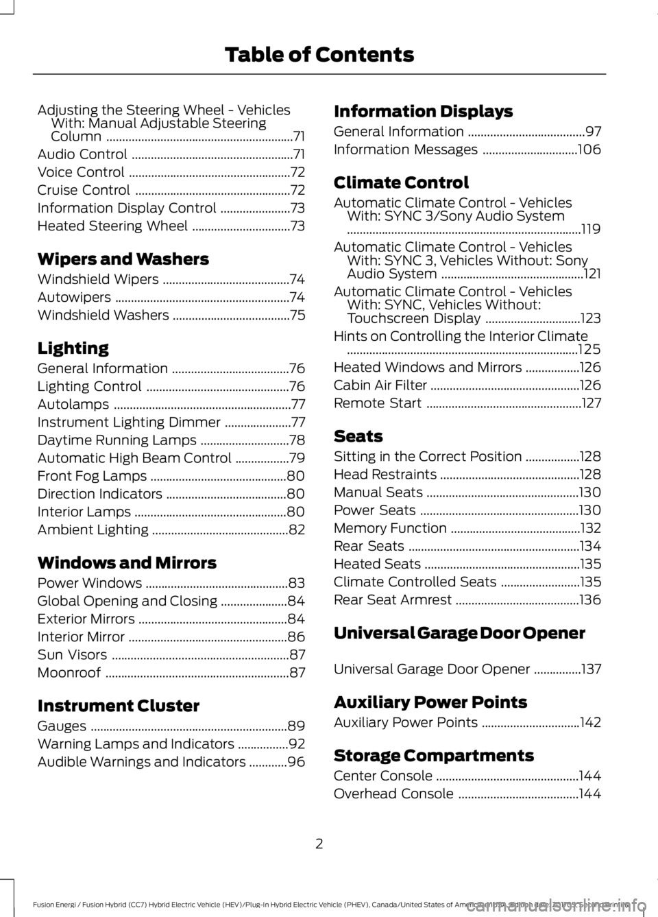 FORD FUSION/HYBRID 2018  Owners Manual Adjusting the Steering Wheel - Vehicles
With: Manual Adjustable Steering
Column ...........................................................71
Audio Control ............................................