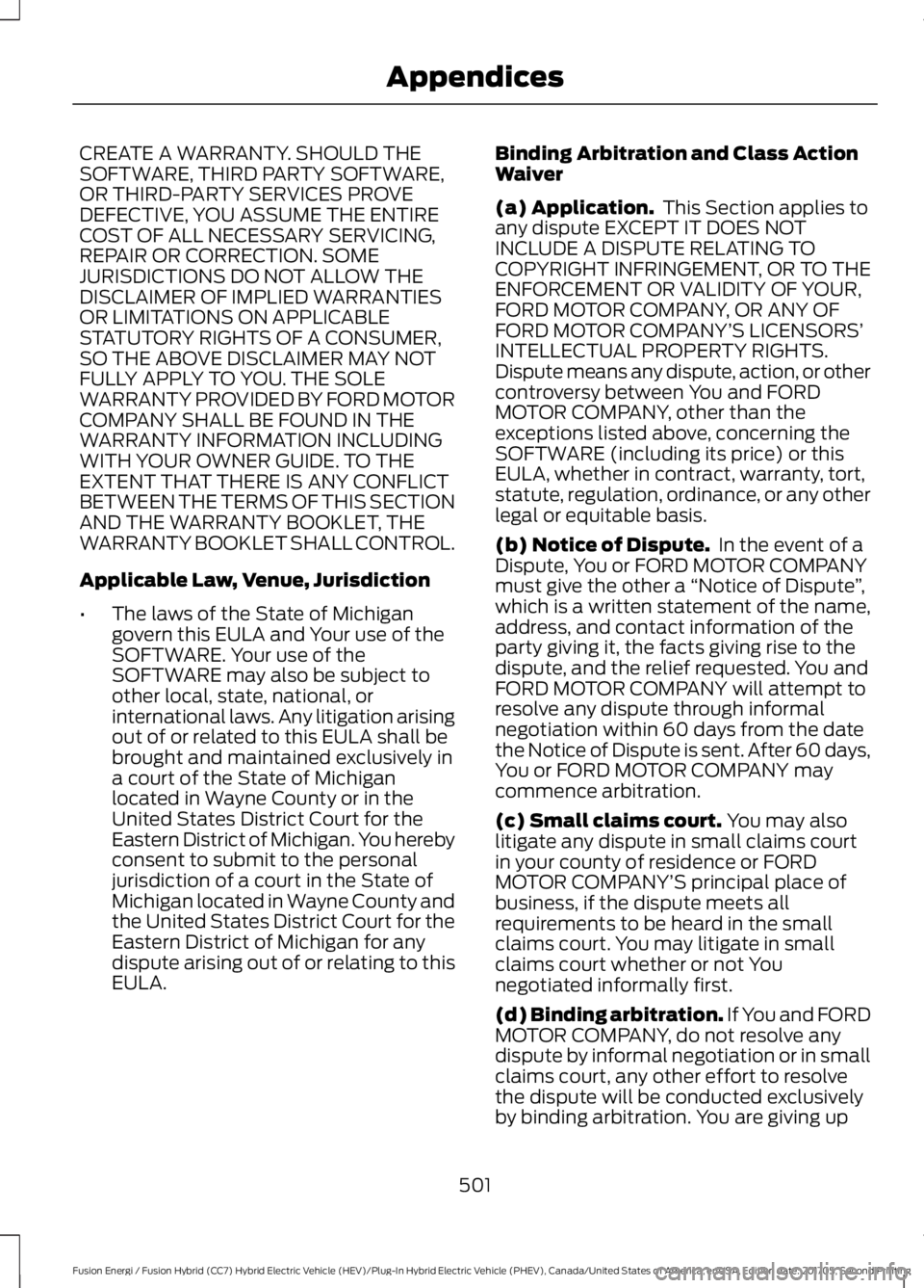FORD FUSION/HYBRID 2018 Owners Manual CREATE A WARRANTY. SHOULD THE
SOFTWARE, THIRD PARTY SOFTWARE,
OR THIRD-PARTY SERVICES PROVE
DEFECTIVE, YOU ASSUME THE ENTIRE
COST OF ALL NECESSARY SERVICING,
REPAIR OR CORRECTION. SOME
JURISDICTIONS D FORD FUSION/HYBRID 2018 Owners Manual CREATE A WARRANTY. SHOULD THE
SOFTWARE, THIRD PARTY SOFTWARE,
OR THIRD-PARTY SERVICES PROVE
DEFECTIVE, YOU ASSUME THE ENTIRE
COST OF ALL NECESSARY SERVICING,
REPAIR OR CORRECTION. SOME
JURISDICTIONS D