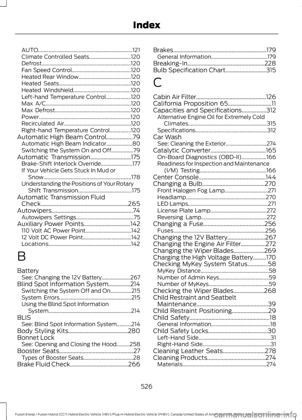 FORD FUSION/HYBRID 2018  Owners Manual AUTO........................................................................\
121
Climate Controlled Seats................................ 120
Defrost.................................................