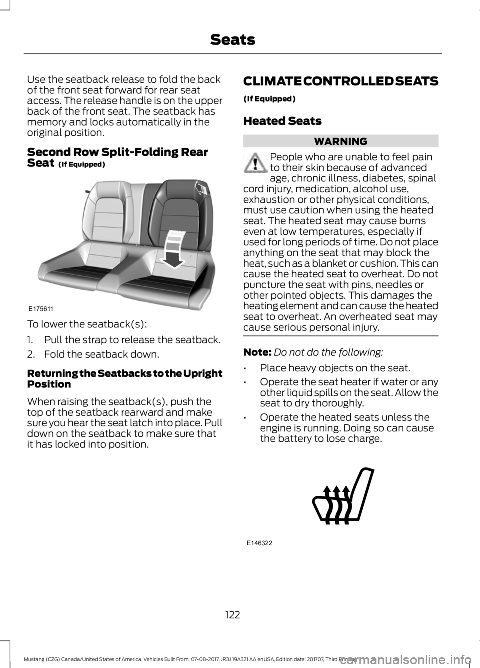 FORD MUSTANG 2018   Owners Manual Use the seatback release to fold the back
of the front seat forward for rear seat
access. The release handle is on the upper
back of the front seat. The seatback has
memory and locks automatically in 