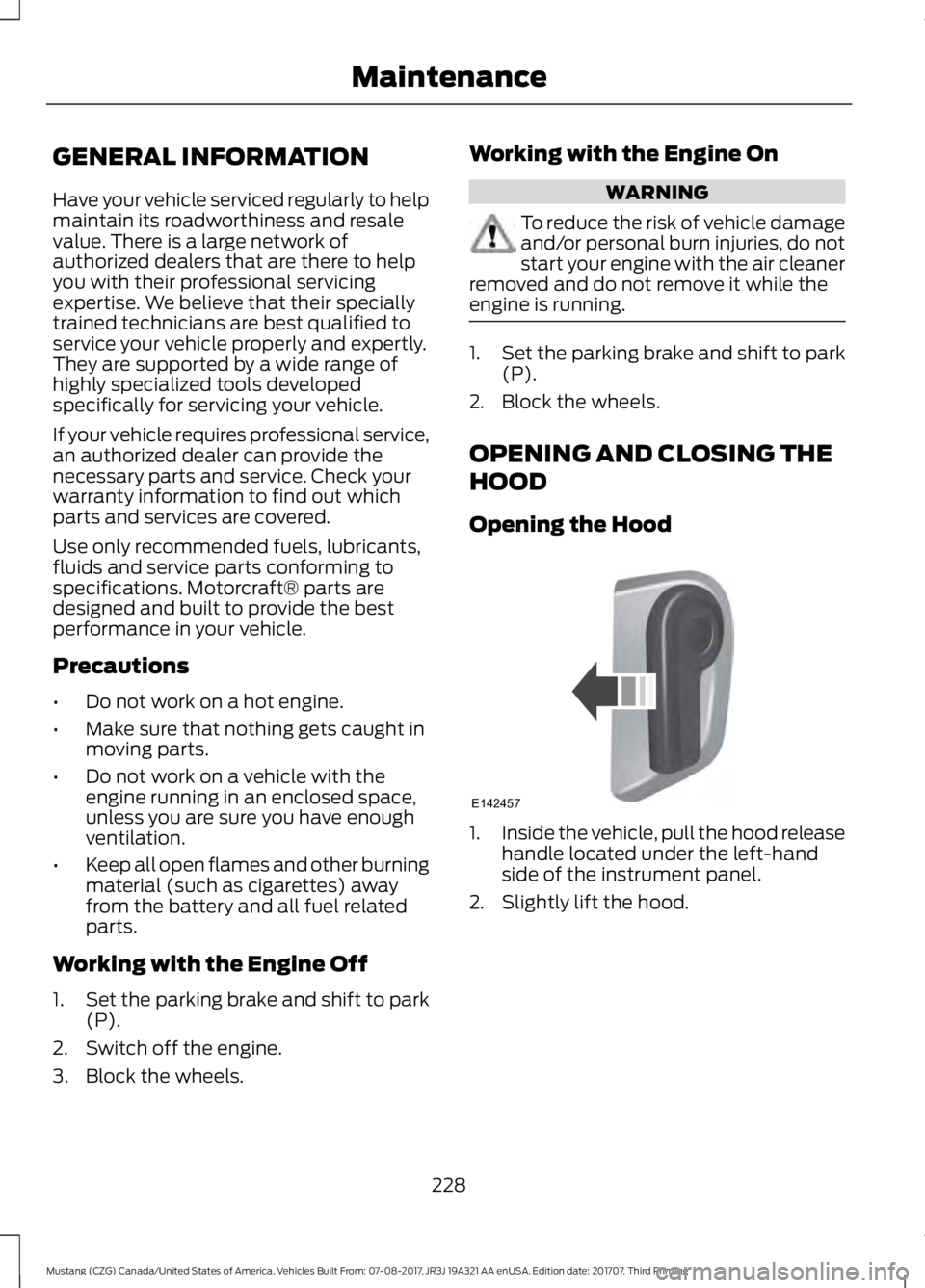 FORD MUSTANG 2018 Owners Manual GENERAL INFORMATION
Have your vehicle serviced regularly to help
maintain its roadworthiness and resale
value. There is a large network of
authorized dealers that are there to help
you with their prof FORD MUSTANG 2018 Owners Manual GENERAL INFORMATION
Have your vehicle serviced regularly to help
maintain its roadworthiness and resale
value. There is a large network of
authorized dealers that are there to help
you with their prof
