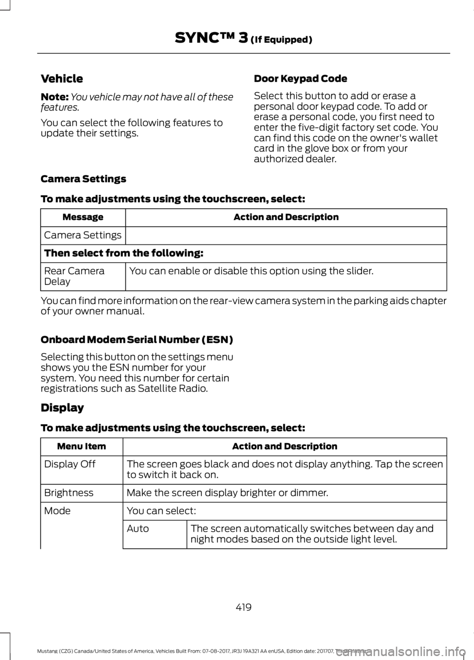 FORD MUSTANG 2018   Owners Manual Vehicle
Note:
You vehicle may not have all of these
features.
You can select the following features to
update their settings. Door Keypad Code
Select this button to add or erase a
personal door keypad