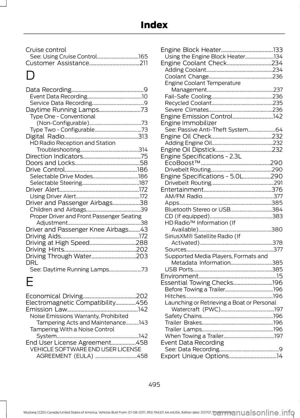 FORD MUSTANG 2018   Owners Manual Cruise control
See: Using Cruise Control................................ 165
Customer Assistance...................................211
D
Data Recording
................................................