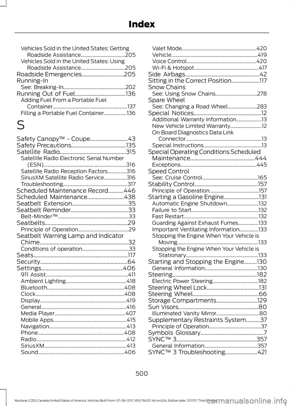 FORD MUSTANG 2018   Owners Manual Vehicles Sold in the United States: Getting
Roadside Assistance................................... 205
Vehicles Sold in the United States: Using Roadside Assistance................................... 