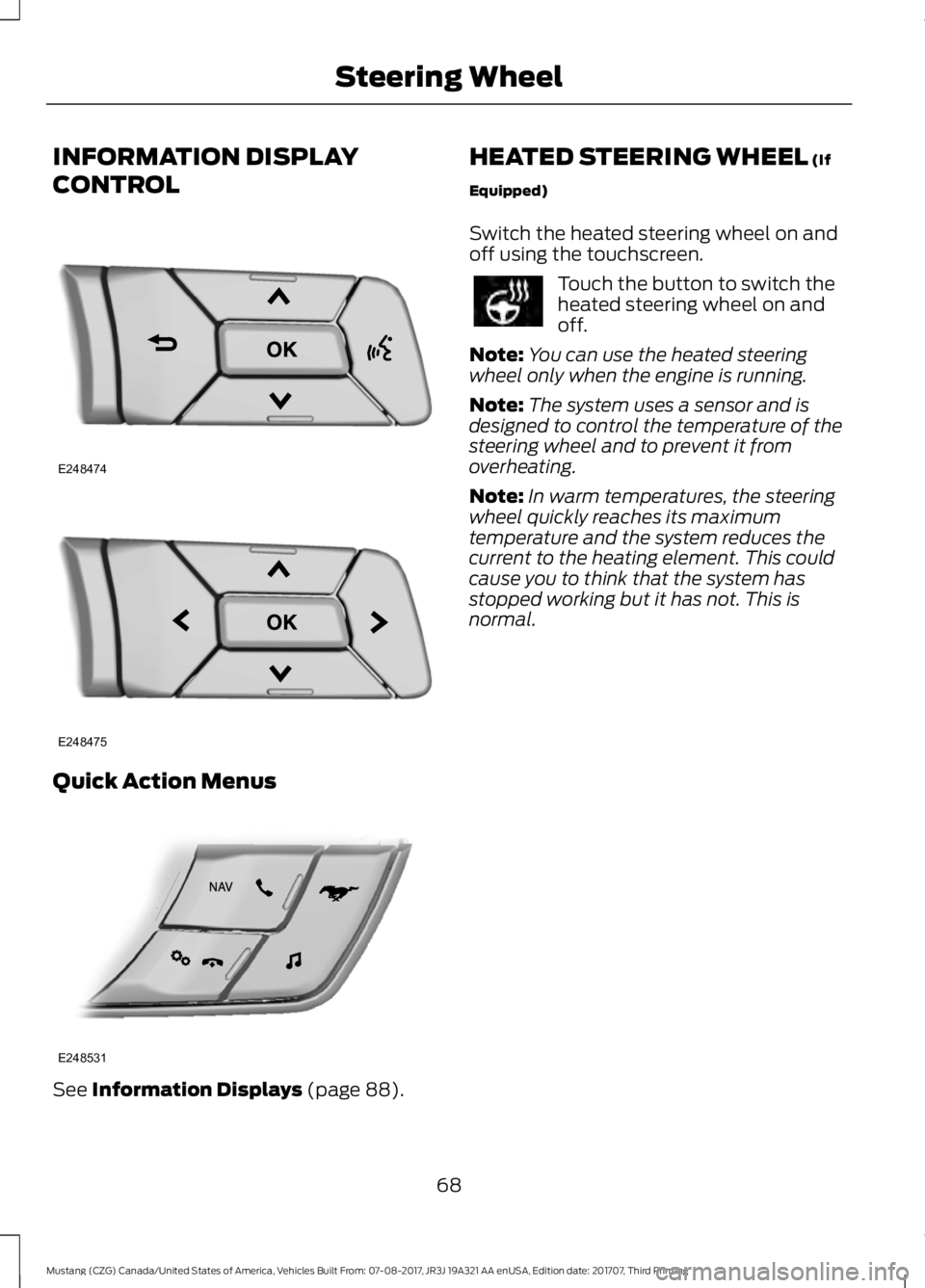 FORD MUSTANG 2018 Manual PDF INFORMATION DISPLAY
CONTROL
Quick Action Menus
See Information Displays (page 88). HEATED STEERING WHEEL
(If
Equipped)
Switch the heated steering wheel on and
off using the touchscreen. Touch the but FORD MUSTANG 2018 Manual PDF INFORMATION DISPLAY
CONTROL
Quick Action Menus
See Information Displays (page 88). HEATED STEERING WHEEL
(If
Equipped)
Switch the heated steering wheel on and
off using the touchscreen. Touch the but
