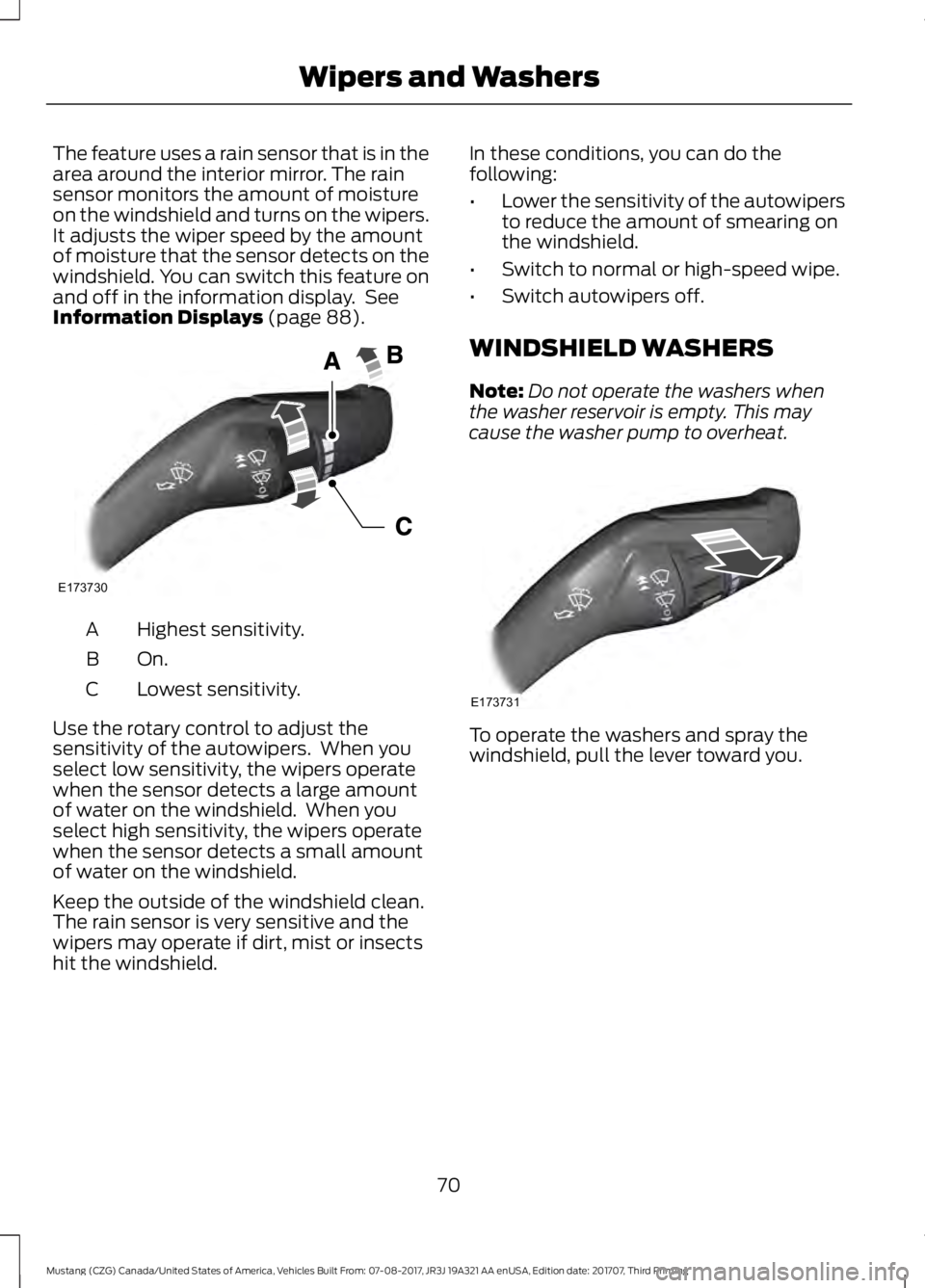 FORD MUSTANG 2018 Manual PDF The feature uses a rain sensor that is in the
area around the interior mirror. The rain
sensor monitors the amount of moisture
on the windshield and turns on the wipers.
It adjusts the wiper speed by FORD MUSTANG 2018 Manual PDF The feature uses a rain sensor that is in the
area around the interior mirror. The rain
sensor monitors the amount of moisture
on the windshield and turns on the wipers.
It adjusts the wiper speed by