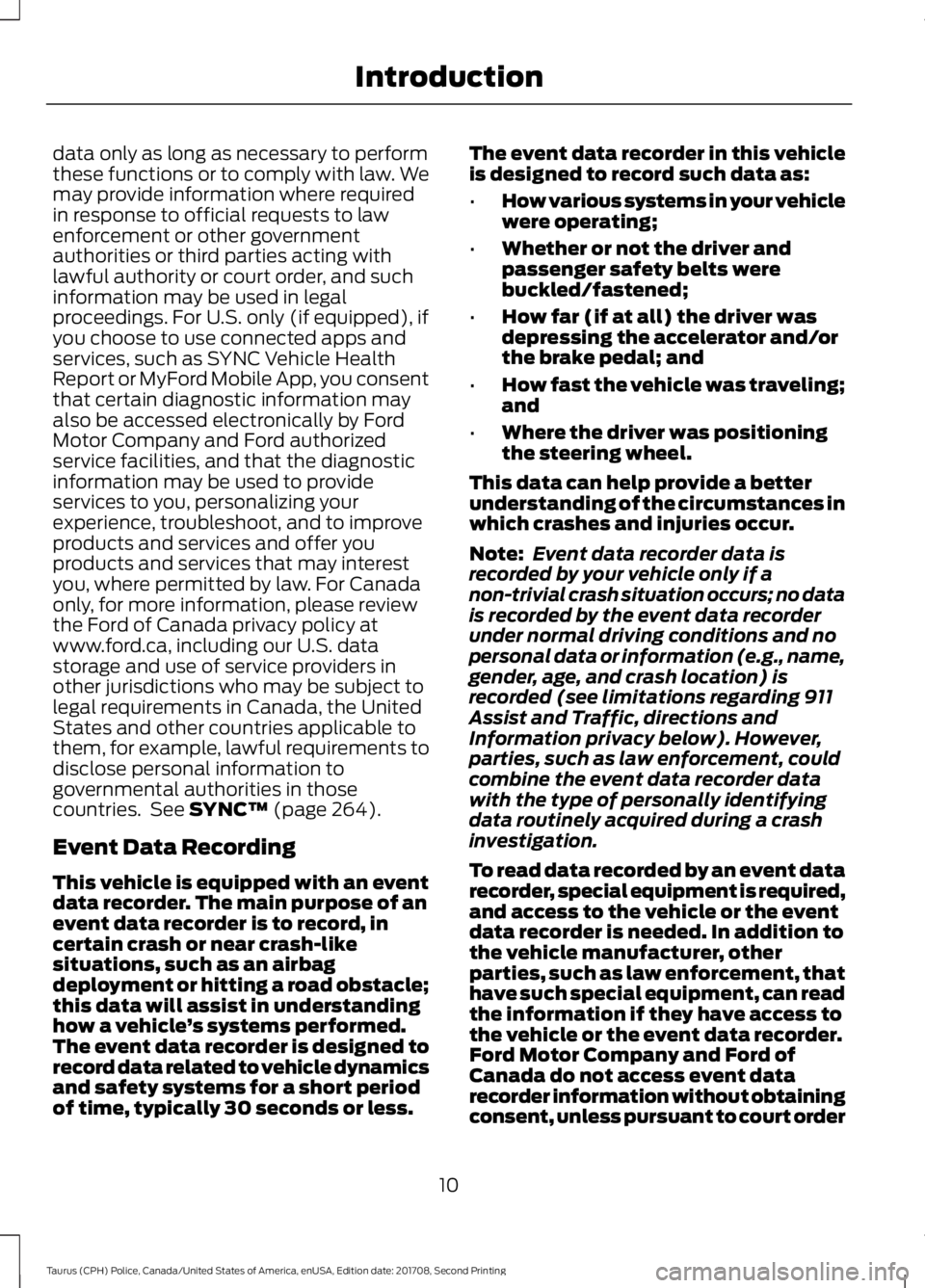 FORD POLICE INTERCEPTOR 2018 Warranty Guide data only as long as necessary to perform
these functions or to comply with law. We
may provide information where required
in response to official requests to law
enforcement or other government
autho FORD POLICE INTERCEPTOR 2018 Warranty Guide data only as long as necessary to perform
these functions or to comply with law. We
may provide information where required
in response to official requests to law
enforcement or other government
autho