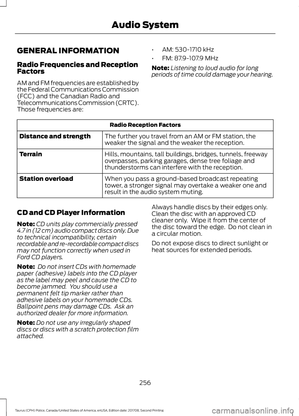 FORD POLICE INTERCEPTOR 2018 Warranty Guide GENERAL INFORMATION
Radio Frequencies and Reception
Factors
AM and FM frequencies are established by
the Federal Communications Commission
(FCC) and the Canadian Radio and
Telecommunications Commissio FORD POLICE INTERCEPTOR 2018 Warranty Guide GENERAL INFORMATION
Radio Frequencies and Reception
Factors
AM and FM frequencies are established by
the Federal Communications Commission
(FCC) and the Canadian Radio and
Telecommunications Commissio
