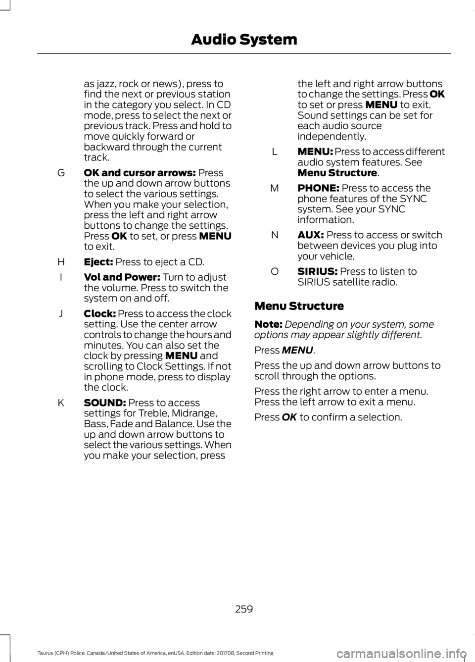 FORD POLICE INTERCEPTOR 2018 Warranty Guide as jazz, rock or news), press to
find the next or previous station
in the category you select. In CD
mode, press to select the next or
previous track. Press and hold to
move quickly forward or
backwar FORD POLICE INTERCEPTOR 2018 Warranty Guide as jazz, rock or news), press to
find the next or previous station
in the category you select. In CD
mode, press to select the next or
previous track. Press and hold to
move quickly forward or
backwar