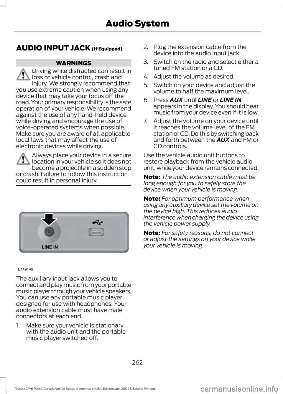 FORD POLICE INTERCEPTOR 2018 Warranty Guide AUDIO INPUT JACK (If Equipped)
WARNINGS
Driving while distracted can result in
loss of vehicle control, crash and
injury. We strongly recommend that
you use extreme caution when using any
device that FORD POLICE INTERCEPTOR 2018 Warranty Guide AUDIO INPUT JACK (If Equipped)
WARNINGS
Driving while distracted can result in
loss of vehicle control, crash and
injury. We strongly recommend that
you use extreme caution when using any
device that
