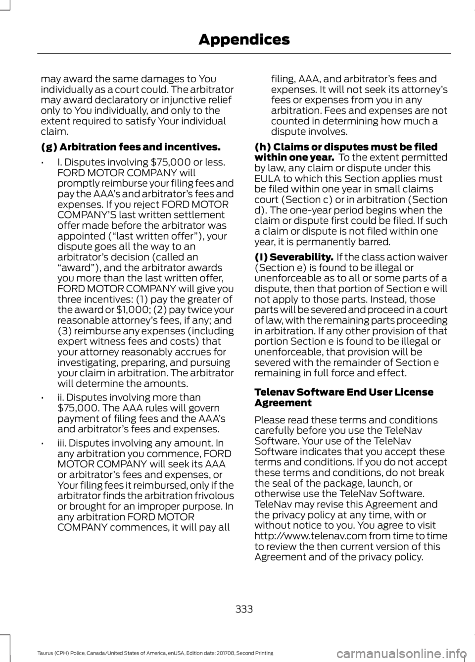 FORD POLICE INTERCEPTOR 2018 Warranty Guide may award the same damages to You
individually as a court could. The arbitrator
may award declaratory or injunctive relief
only to You individually, and only to the
extent required to satisfy Your ind FORD POLICE INTERCEPTOR 2018 Warranty Guide may award the same damages to You
individually as a court could. The arbitrator
may award declaratory or injunctive relief
only to You individually, and only to the
extent required to satisfy Your ind