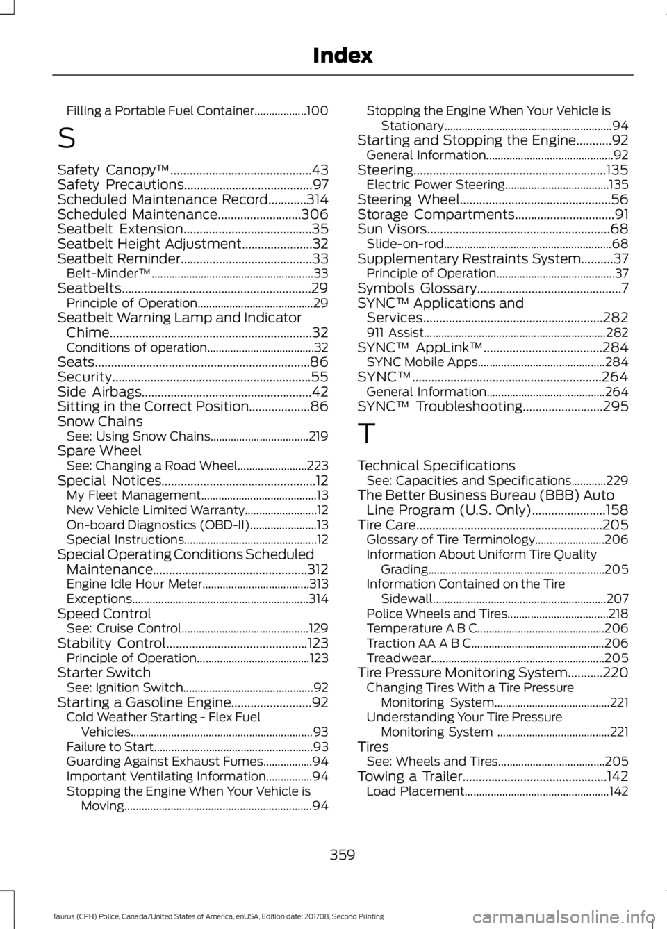 FORD POLICE INTERCEPTOR 2018 Warranty Guide Filling a Portable Fuel Container..................
100
S
Safety Canopy ™............................................43
Safety Precautions........................................97
Scheduled Mainten FORD POLICE INTERCEPTOR 2018 Warranty Guide Filling a Portable Fuel Container..................
100
S
Safety Canopy ™............................................43
Safety Precautions........................................97
Scheduled Mainten