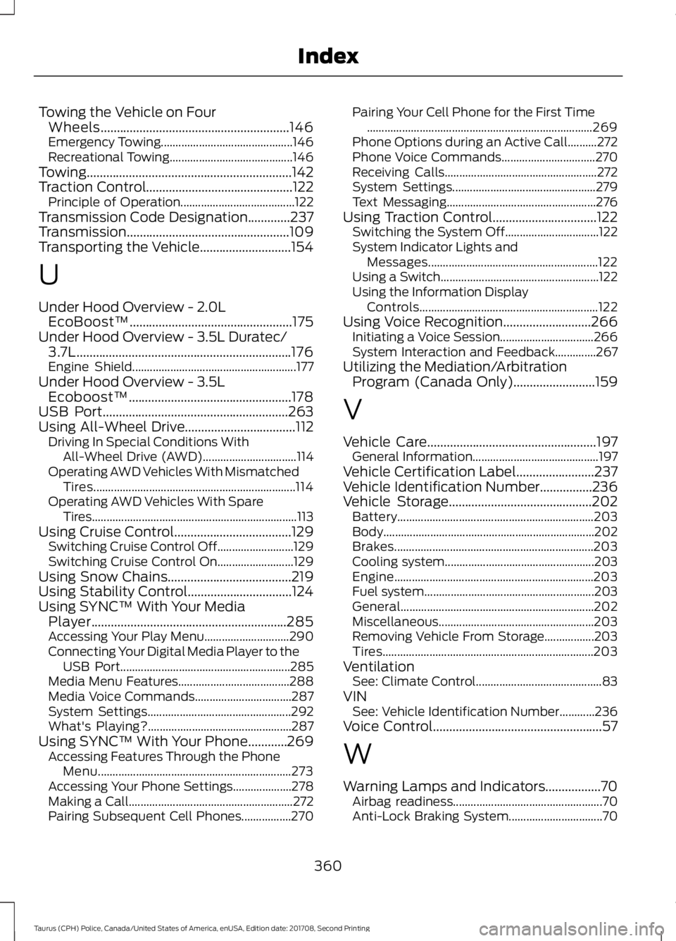 FORD POLICE INTERCEPTOR 2018 Warranty Guide Towing the Vehicle on Four
Wheels..........................................................146
Emergency Towing............................................. 146
Recreational Towing.................... FORD POLICE INTERCEPTOR 2018 Warranty Guide Towing the Vehicle on Four
Wheels..........................................................146
Emergency Towing............................................. 146
Recreational Towing....................