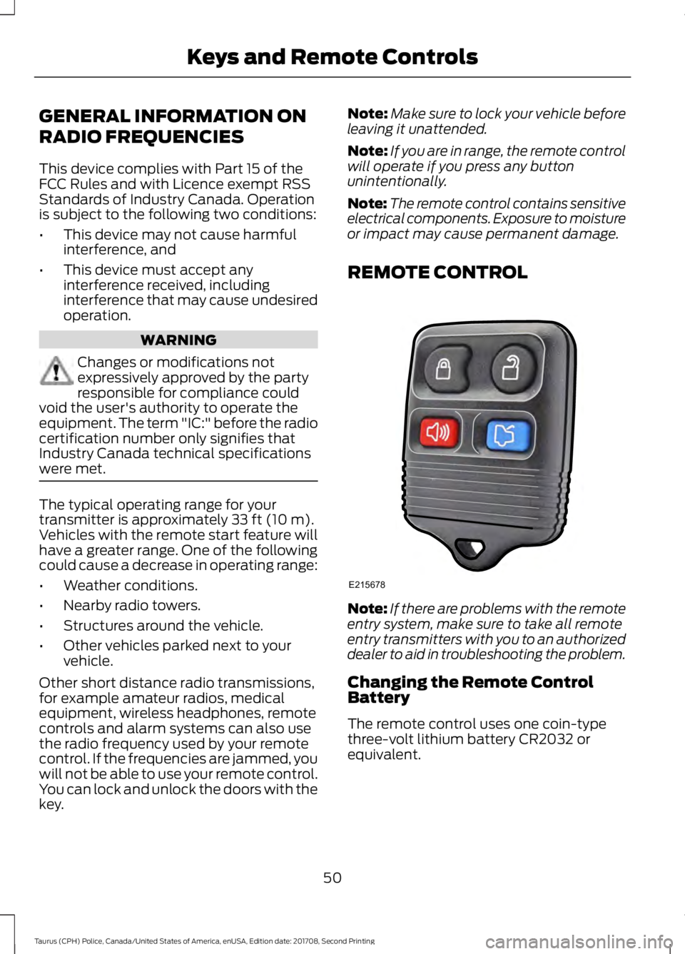 FORD POLICE INTERCEPTOR 2018 Warranty Guide GENERAL INFORMATION ON
RADIO FREQUENCIES
This device complies with Part 15 of the
FCC Rules and with Licence exempt RSS
Standards of Industry Canada. Operation
is subject to the following two conditio FORD POLICE INTERCEPTOR 2018 Warranty Guide GENERAL INFORMATION ON
RADIO FREQUENCIES
This device complies with Part 15 of the
FCC Rules and with Licence exempt RSS
Standards of Industry Canada. Operation
is subject to the following two conditio
