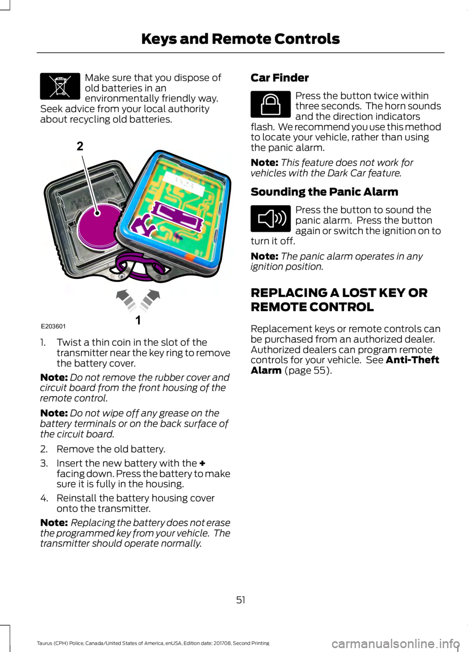FORD POLICE INTERCEPTOR 2018 Warranty Guide Make sure that you dispose of
old batteries in an
environmentally friendly way.
Seek advice from your local authority
about recycling old batteries. 1. Twist a thin coin in the slot of the
transmitter FORD POLICE INTERCEPTOR 2018 Warranty Guide Make sure that you dispose of
old batteries in an
environmentally friendly way.
Seek advice from your local authority
about recycling old batteries. 1. Twist a thin coin in the slot of the
transmitter