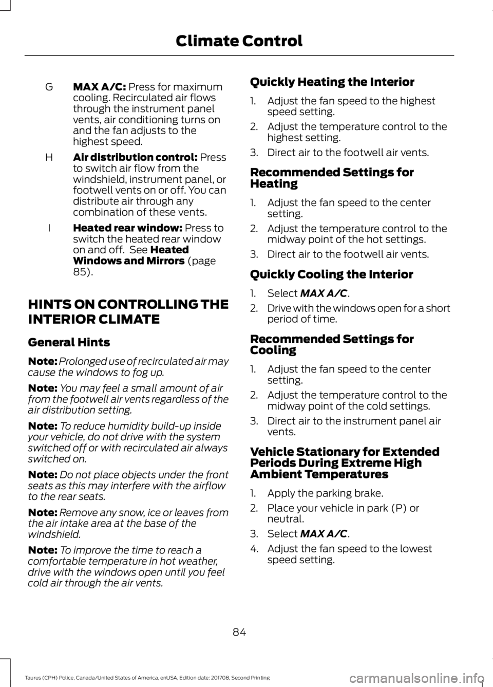 FORD POLICE INTERCEPTOR 2018 Warranty Guide MAX A/C: Press for maximum
cooling. Recirculated air flows
through the instrument panel
vents, air conditioning turns on
and the fan adjusts to the
highest speed.
G
Air distribution control: Press
to FORD POLICE INTERCEPTOR 2018 Warranty Guide MAX A/C: Press for maximum
cooling. Recirculated air flows
through the instrument panel
vents, air conditioning turns on
and the fan adjusts to the
highest speed.
G
Air distribution control: Press
to