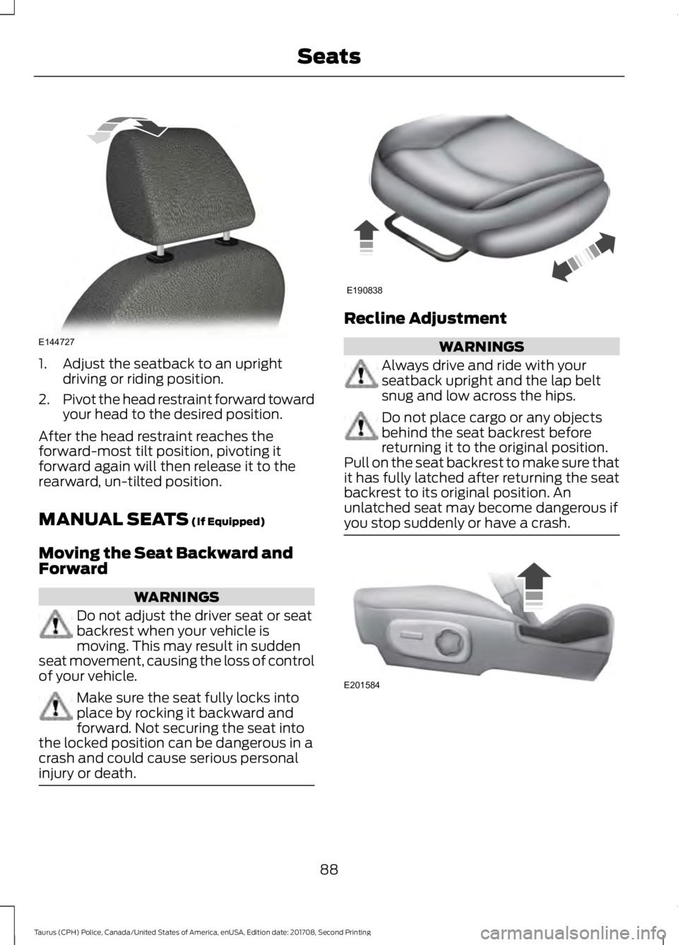 FORD POLICE INTERCEPTOR 2018 Warranty Guide 1. Adjust the seatback to an upright
driving or riding position.
2. Pivot the head restraint forward toward
your head to the desired position.
After the head restraint reaches the
forward-most tilt po FORD POLICE INTERCEPTOR 2018 Warranty Guide 1. Adjust the seatback to an upright
driving or riding position.
2. Pivot the head restraint forward toward
your head to the desired position.
After the head restraint reaches the
forward-most tilt po