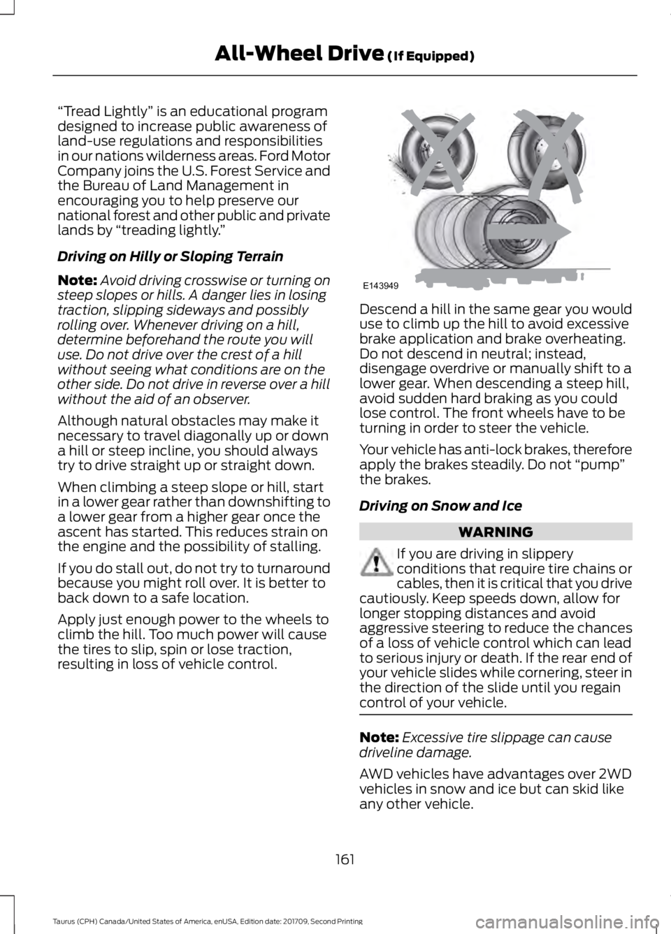 FORD TAURUS 2018 Owners Manual “Tread Lightly
” is an educational program
designed to increase public awareness of
land-use regulations and responsibilities
in our nations wilderness areas. Ford Motor
Company joins the U.S. For FORD TAURUS 2018 Owners Manual “Tread Lightly
” is an educational program
designed to increase public awareness of
land-use regulations and responsibilities
in our nations wilderness areas. Ford Motor
Company joins the U.S. For
