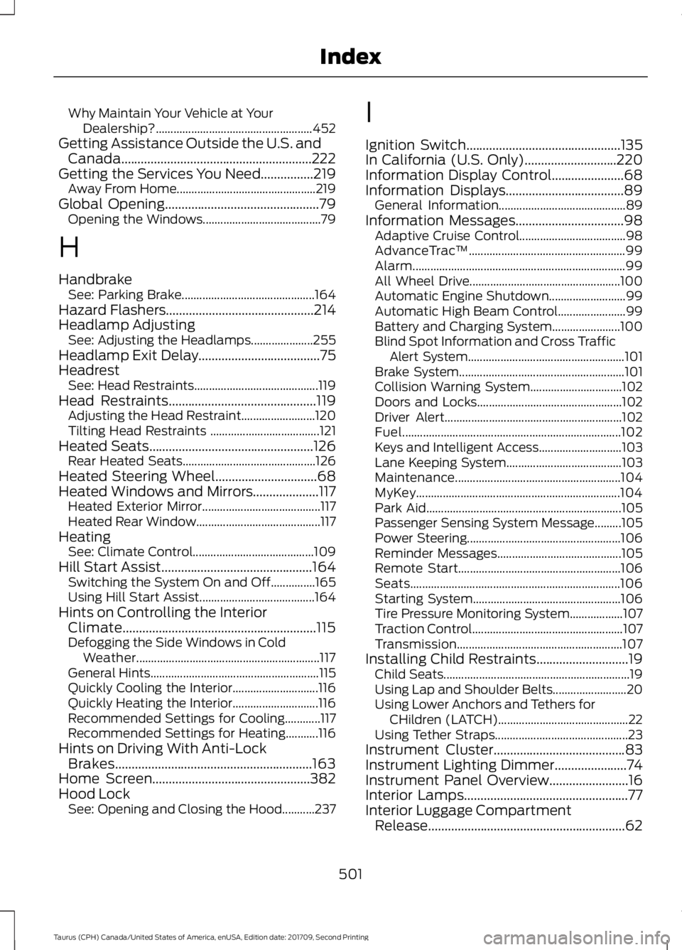 FORD TAURUS 2018 Owners Manual Why Maintain Your Vehicle at Your
Dealership?..................................................... 452
Getting Assistance Outside the U.S. and Canada................................................... FORD TAURUS 2018 Owners Manual Why Maintain Your Vehicle at Your
Dealership?..................................................... 452
Getting Assistance Outside the U.S. and Canada...................................................
