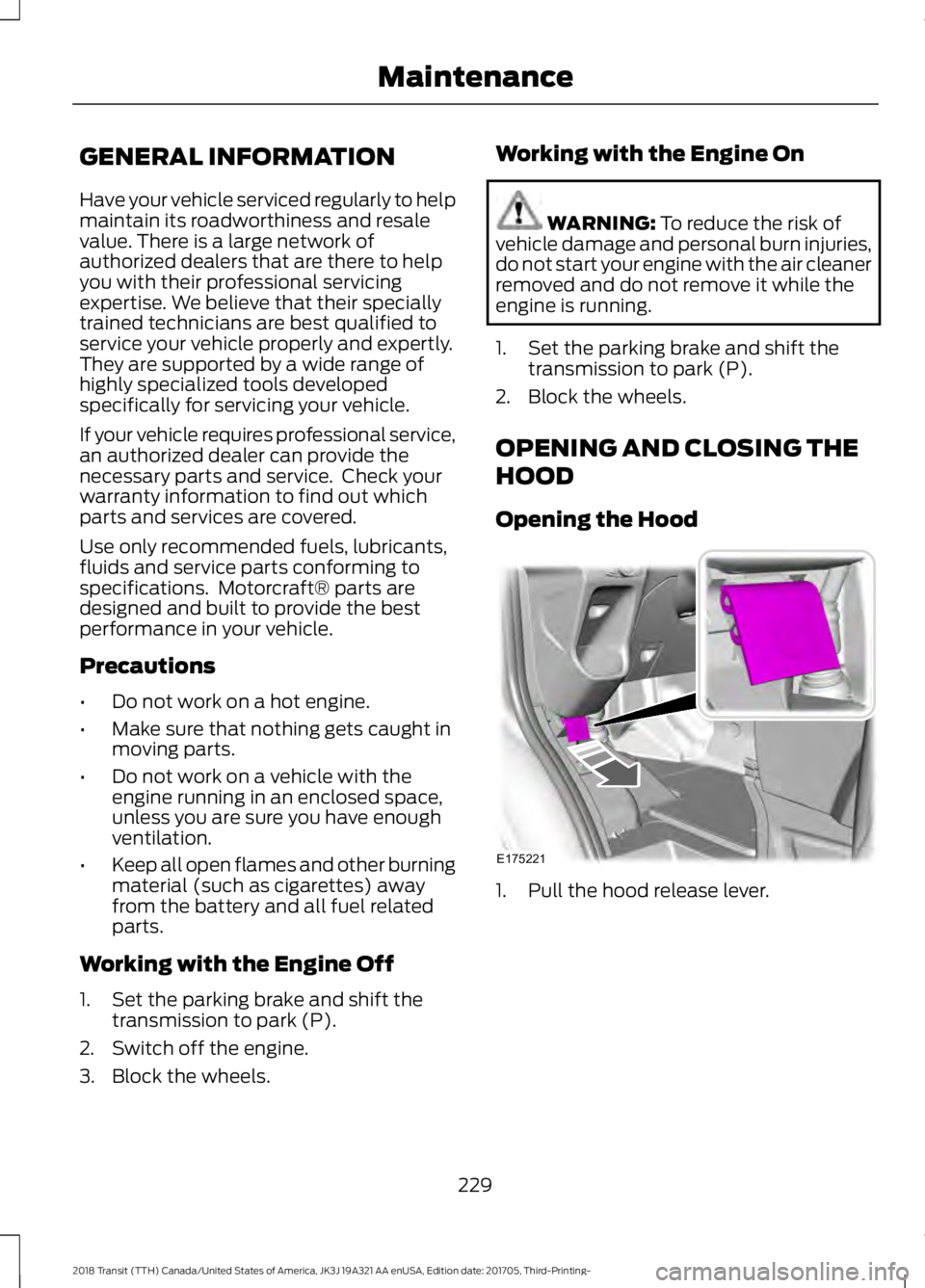 FORD TRANSIT 2018 Owners Guide GENERAL INFORMATION
Have your vehicle serviced regularly to help
maintain its roadworthiness and resale
value. There is a large network of
authorized dealers that are there to help
you with their prof FORD TRANSIT 2018 Owners Guide GENERAL INFORMATION
Have your vehicle serviced regularly to help
maintain its roadworthiness and resale
value. There is a large network of
authorized dealers that are there to help
you with their prof