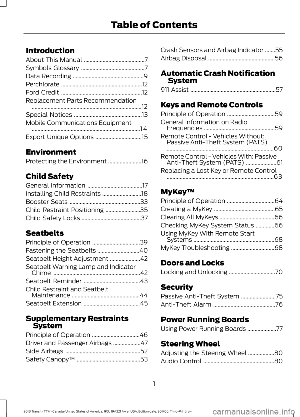 FORD TRANSIT 2018 Owners Manual Introduction
About This Manual
..........................................7
Symbols Glossary ............................................
7
Data Recording .............................................. FORD TRANSIT 2018 Owners Manual Introduction
About This Manual
..........................................7
Symbols Glossary ............................................
7
Data Recording ..............................................