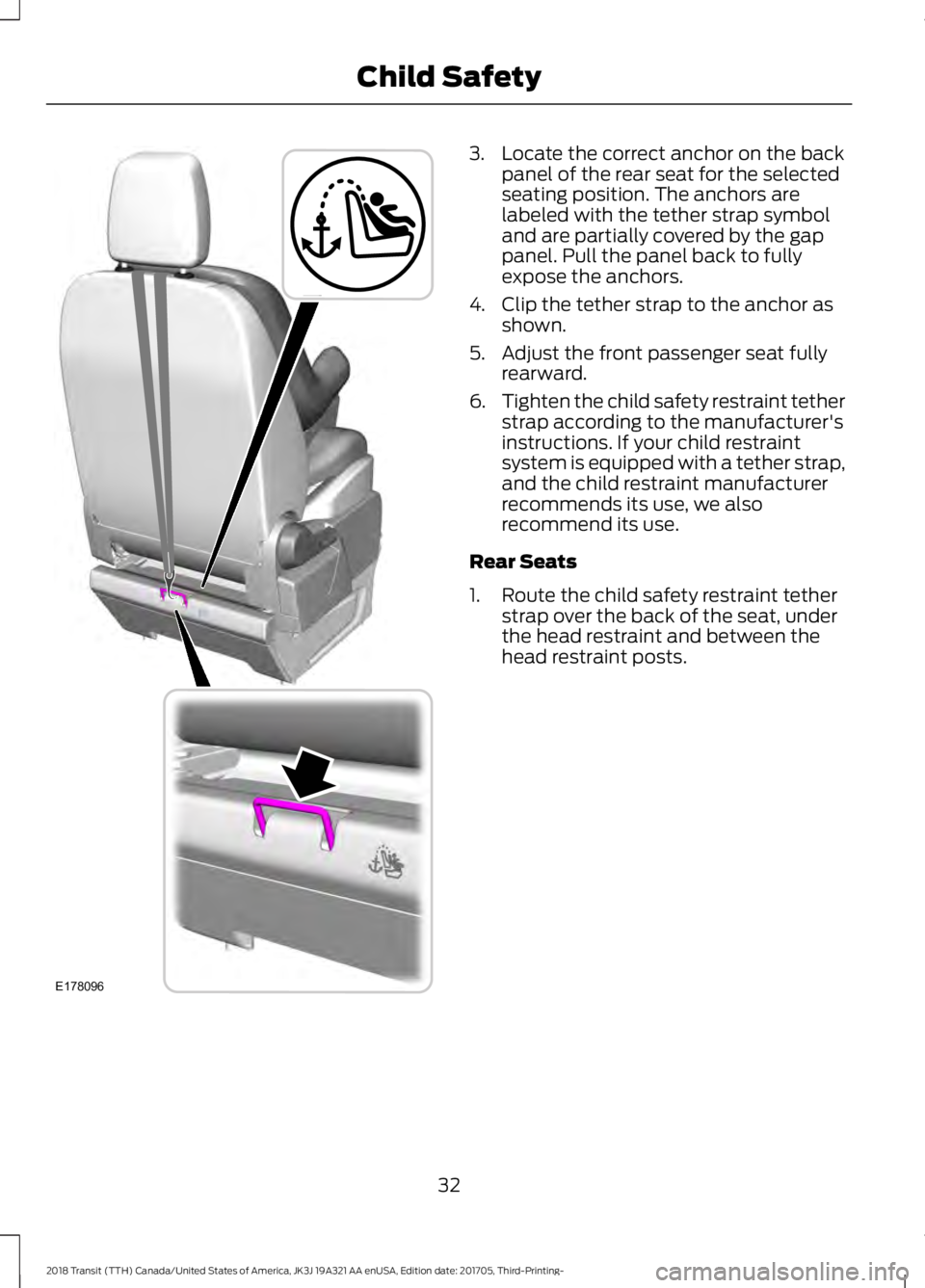 FORD TRANSIT 2018 Owners Guide 3. Locate the correct anchor on the back
panel of the rear seat for the selected
seating position. The anchors are
labeled with the tether strap symbol
and are partially covered by the gap
panel. Pull FORD TRANSIT 2018 Owners Guide 3. Locate the correct anchor on the back
panel of the rear seat for the selected
seating position. The anchors are
labeled with the tether strap symbol
and are partially covered by the gap
panel. Pull