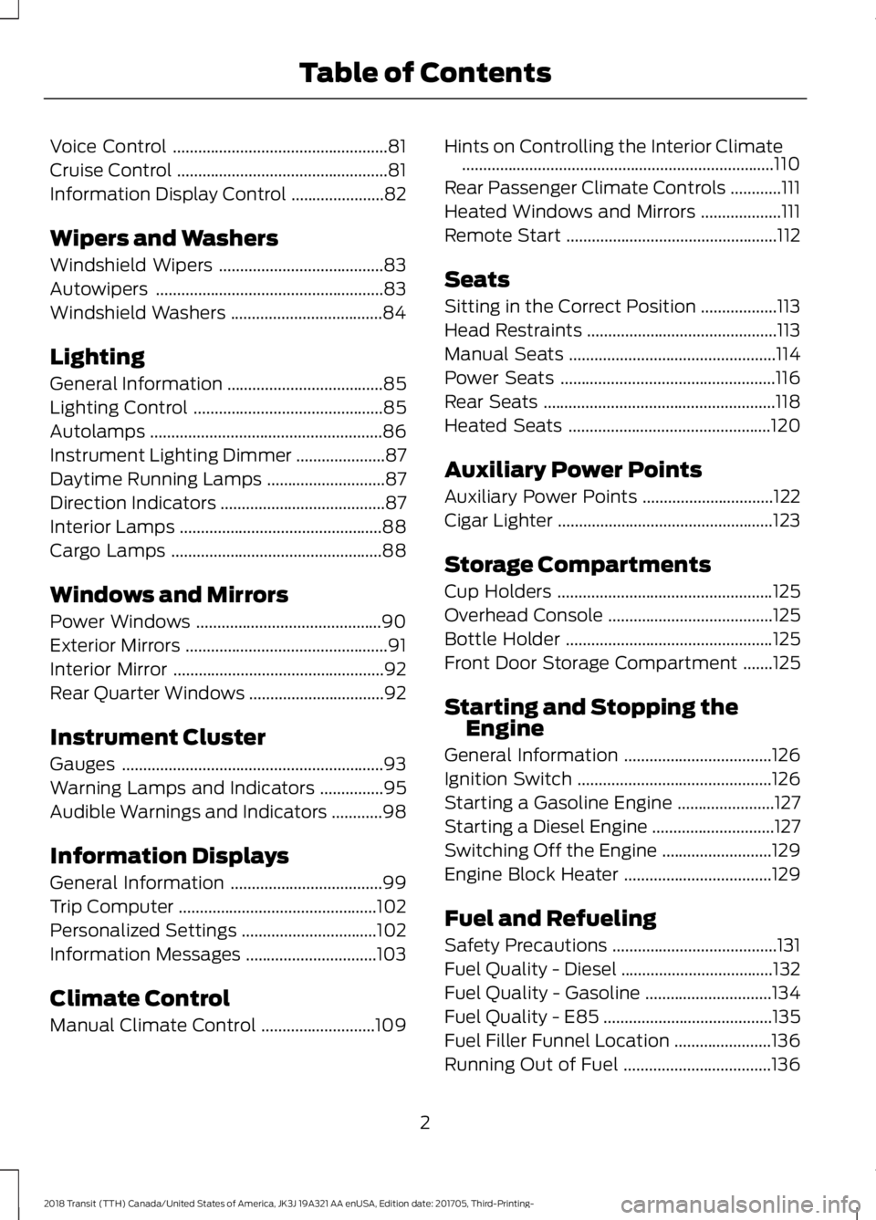 FORD TRANSIT 2018 Owners Manual Voice Control
...................................................81
Cruise Control ..................................................
81
Information Display Control ......................
82
Wipers an FORD TRANSIT 2018 Owners Manual Voice Control
...................................................81
Cruise Control ..................................................
81
Information Display Control ......................
82
Wipers an
