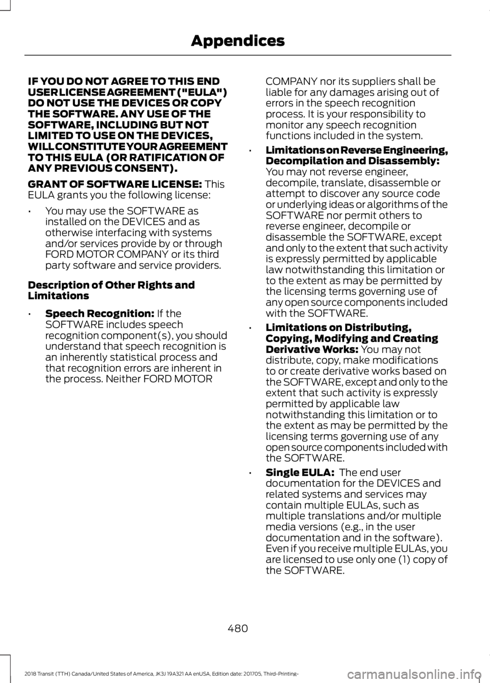 FORD TRANSIT 2018 Owners Manual IF YOU DO NOT AGREE TO THIS END
USER LICENSE AGREEMENT ("EULA")
DO NOT USE THE DEVICES OR COPY
THE SOFTWARE. ANY USE OF THE
SOFTWARE, INCLUDING BUT NOT
LIMITED TO USE ON THE DEVICES,
WILL CONS FORD TRANSIT 2018 Owners Manual IF YOU DO NOT AGREE TO THIS END
USER LICENSE AGREEMENT ("EULA")
DO NOT USE THE DEVICES OR COPY
THE SOFTWARE. ANY USE OF THE
SOFTWARE, INCLUDING BUT NOT
LIMITED TO USE ON THE DEVICES,
WILL CONS