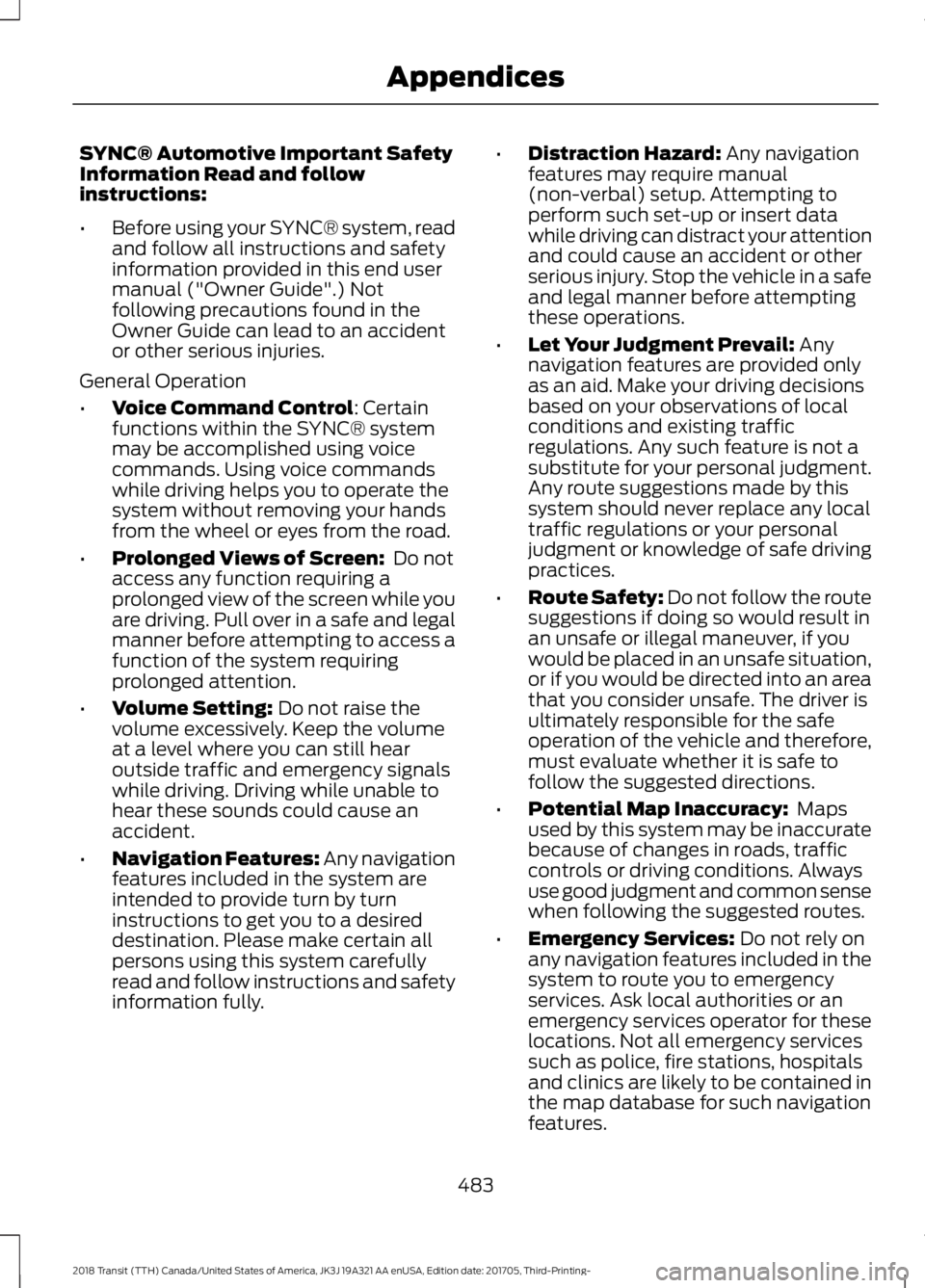 FORD TRANSIT 2018 Owners Manual SYNC® Automotive Important Safety
Information Read and follow
instructions:
•
Before using your SYNC® system, read
and follow all instructions and safety
information provided in this end user
manu FORD TRANSIT 2018 Owners Manual SYNC® Automotive Important Safety
Information Read and follow
instructions:
•
Before using your SYNC® system, read
and follow all instructions and safety
information provided in this end user
manu