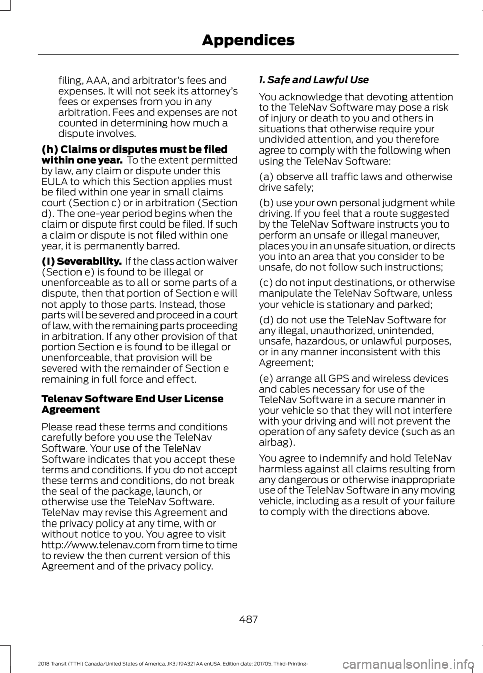 FORD TRANSIT 2018 Owners Manual filing, AAA, and arbitrator
’s fees and
expenses. It will not seek its attorney ’s
fees or expenses from you in any
arbitration. Fees and expenses are not
counted in determining how much a
dispute FORD TRANSIT 2018 Owners Manual filing, AAA, and arbitrator
’s fees and
expenses. It will not seek its attorney ’s
fees or expenses from you in any
arbitration. Fees and expenses are not
counted in determining how much a
dispute